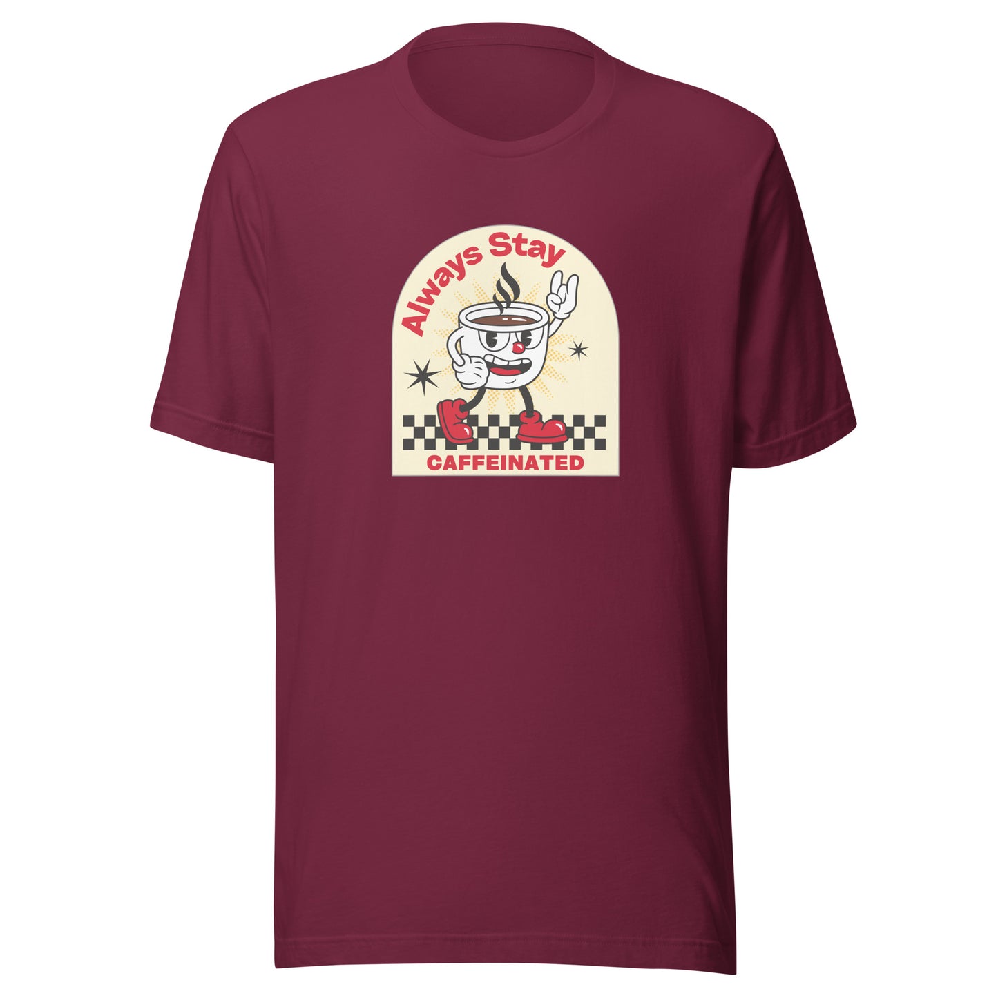 Always Stay Caffeinated coffee lover Unisex t-shirt