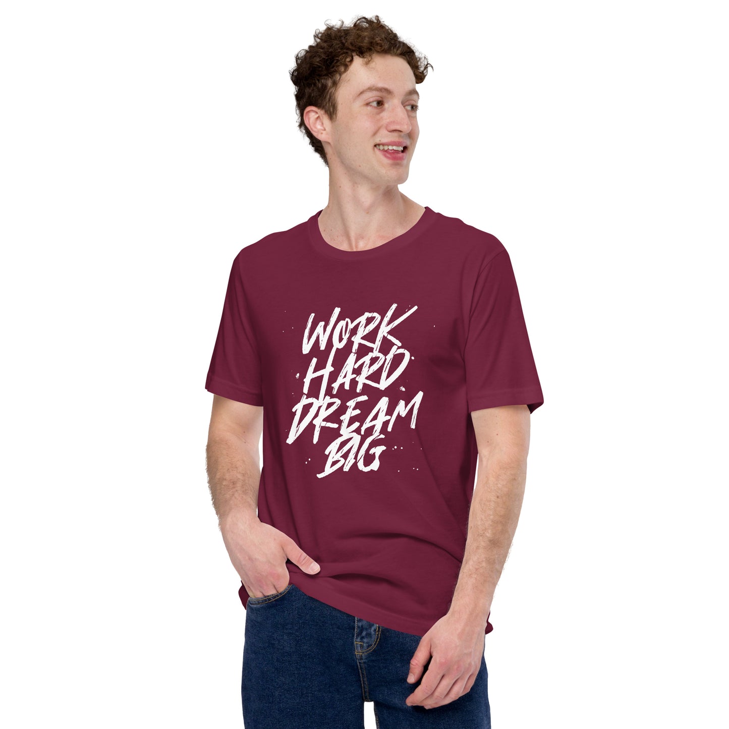 Work HARD Dream BIG Unisex t-shirt
