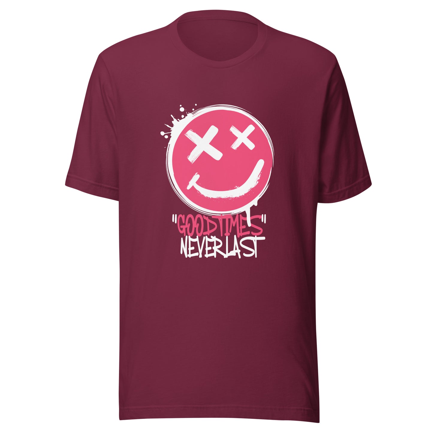 GOOD Times NEVER Last Unisex t-shirt