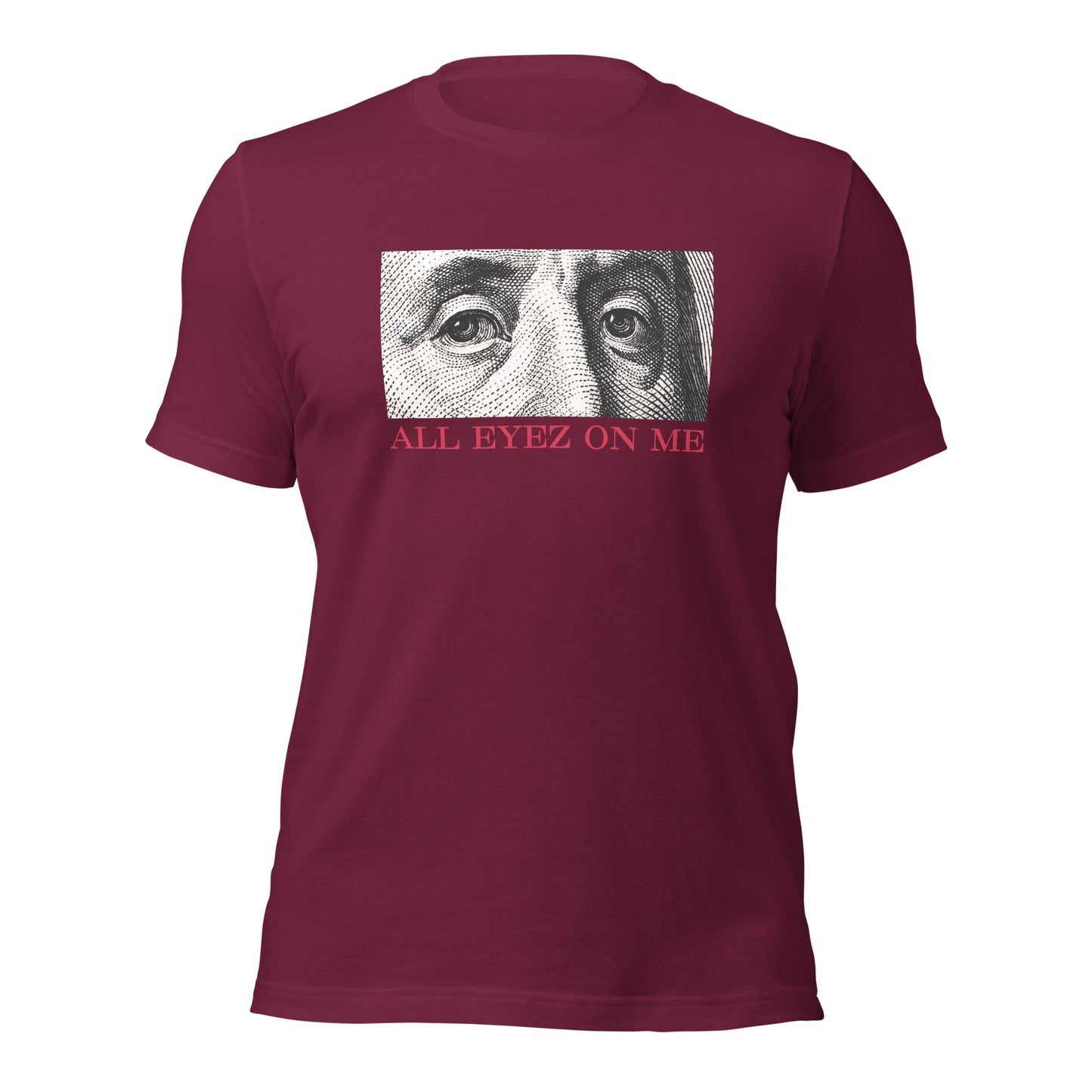 All Eyez On Me Benjamin Unisex t-shirt