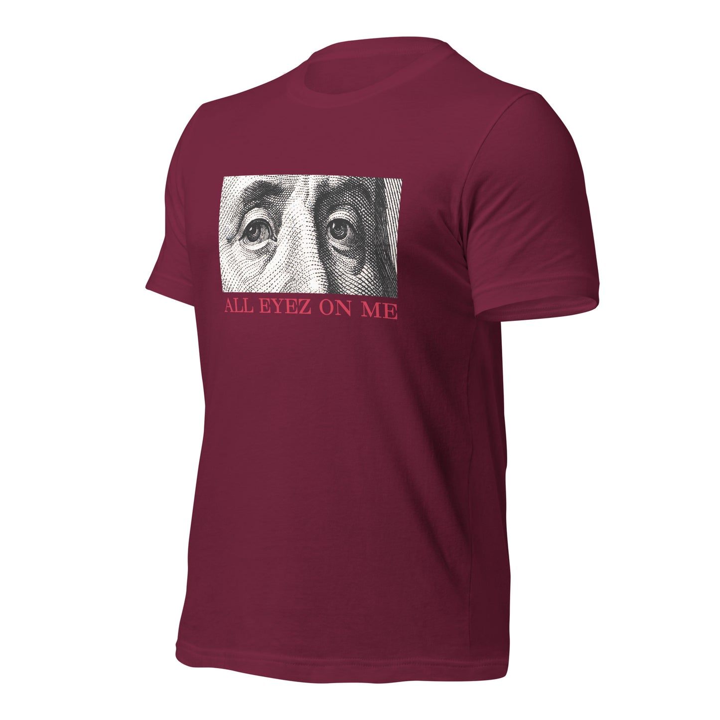 All Eyez On Me Benjamin Unisex t-shirt