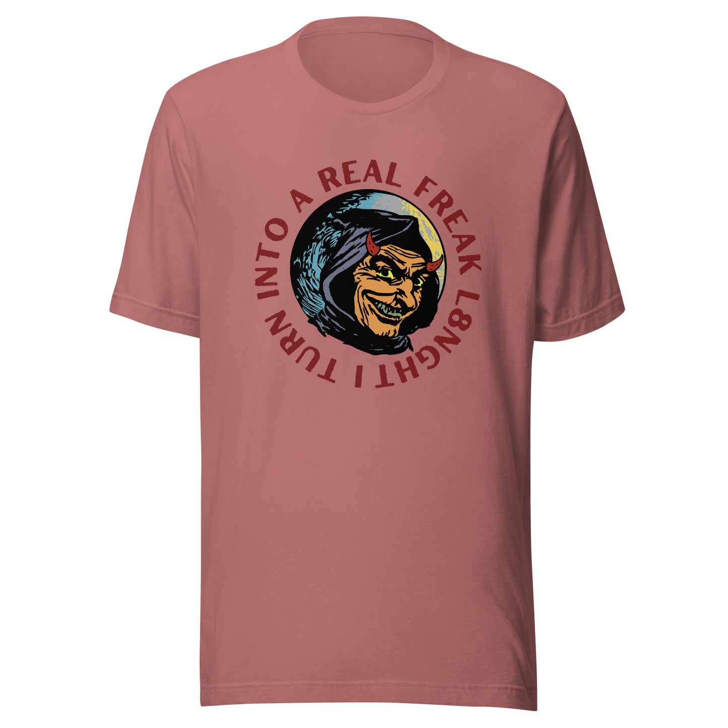 I turn into a real freak L8NGHT Unisex t-shirt