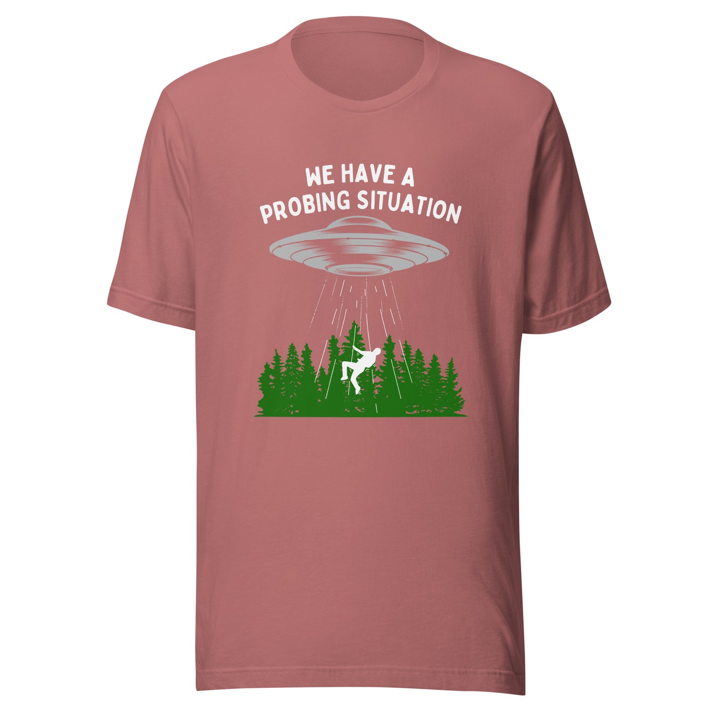 We have an alien probing situation Unisex t-shirt