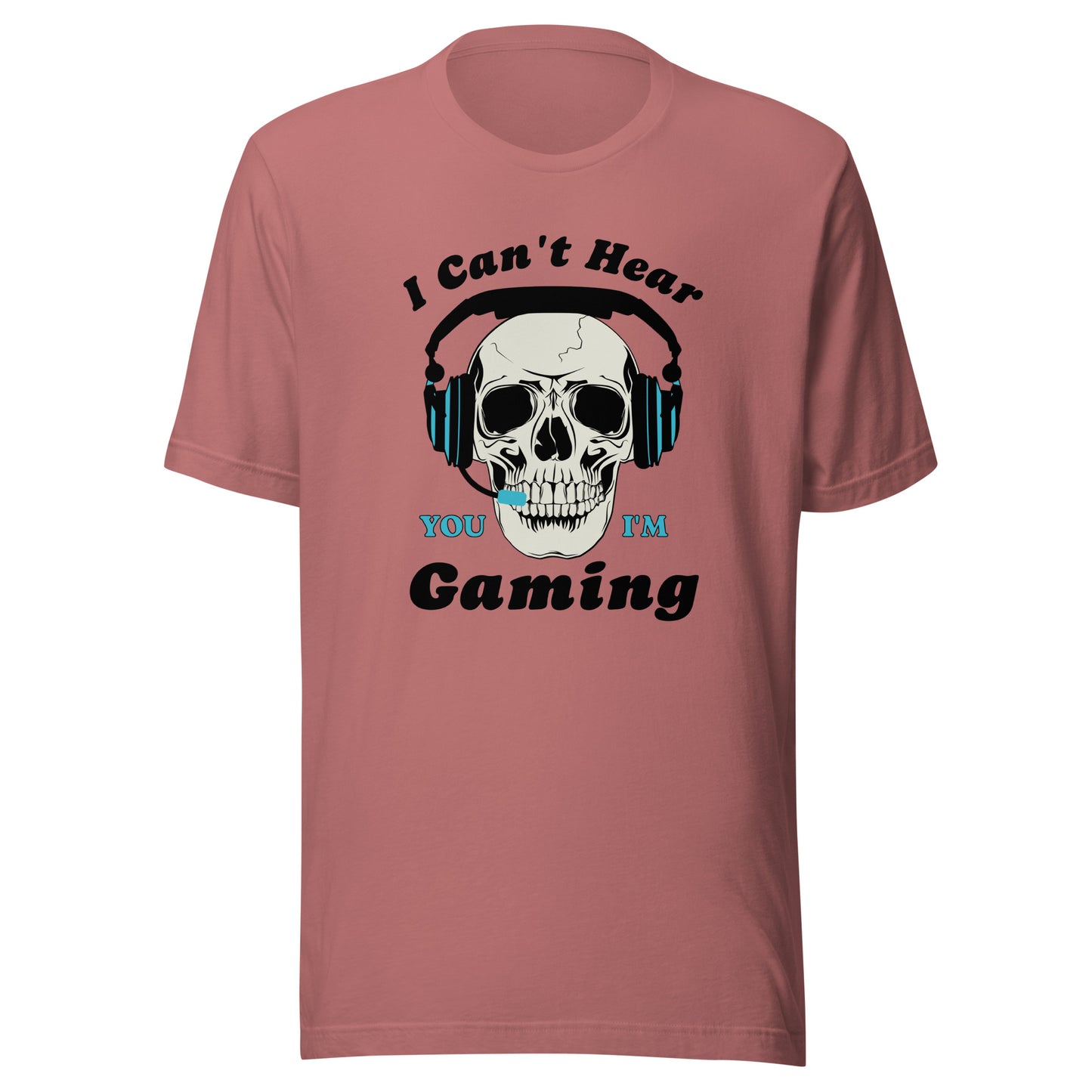 I Can't Hear You I'm GAMING Unisex t-shirt