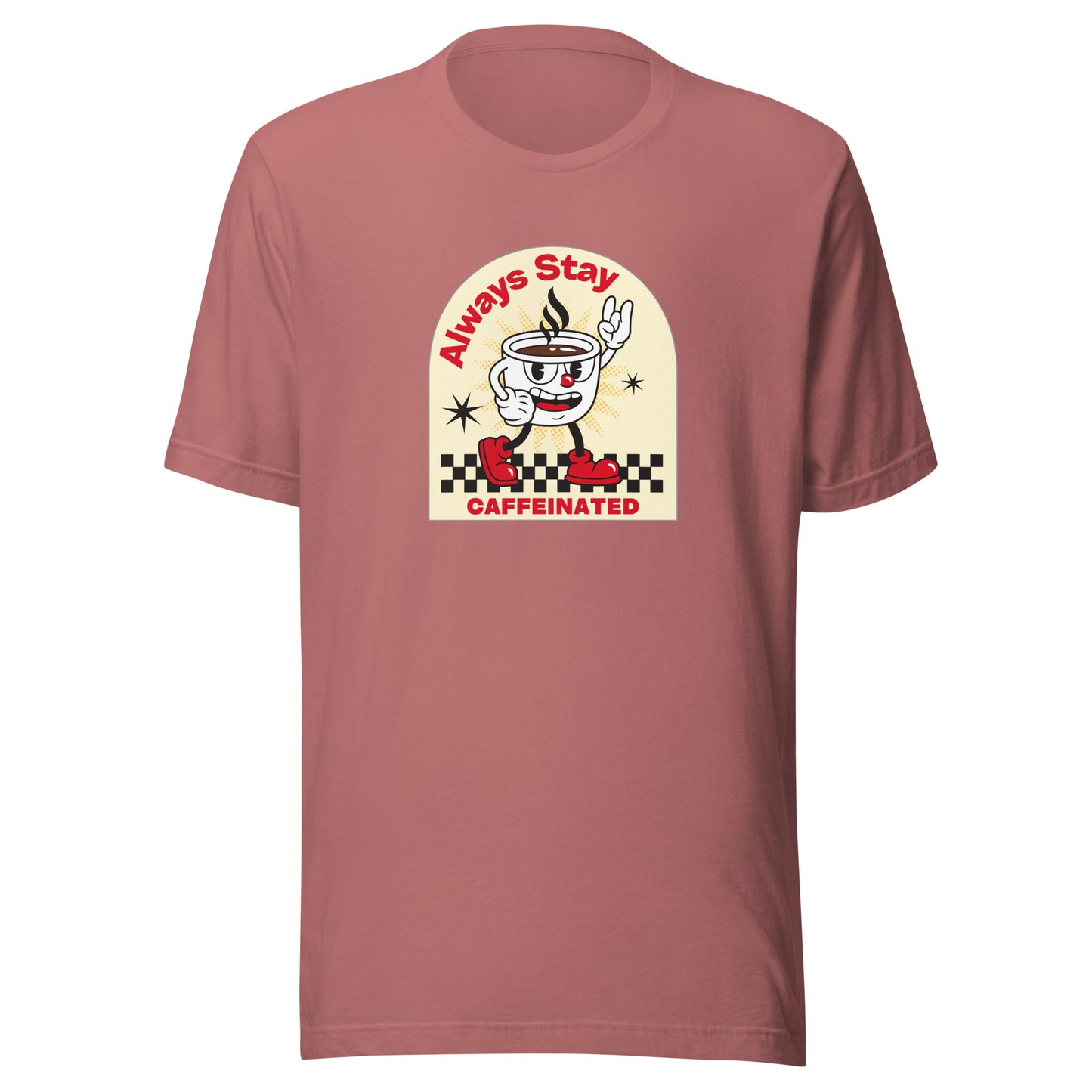 Always Stay Caffeinated coffee lover Unisex t-shirt