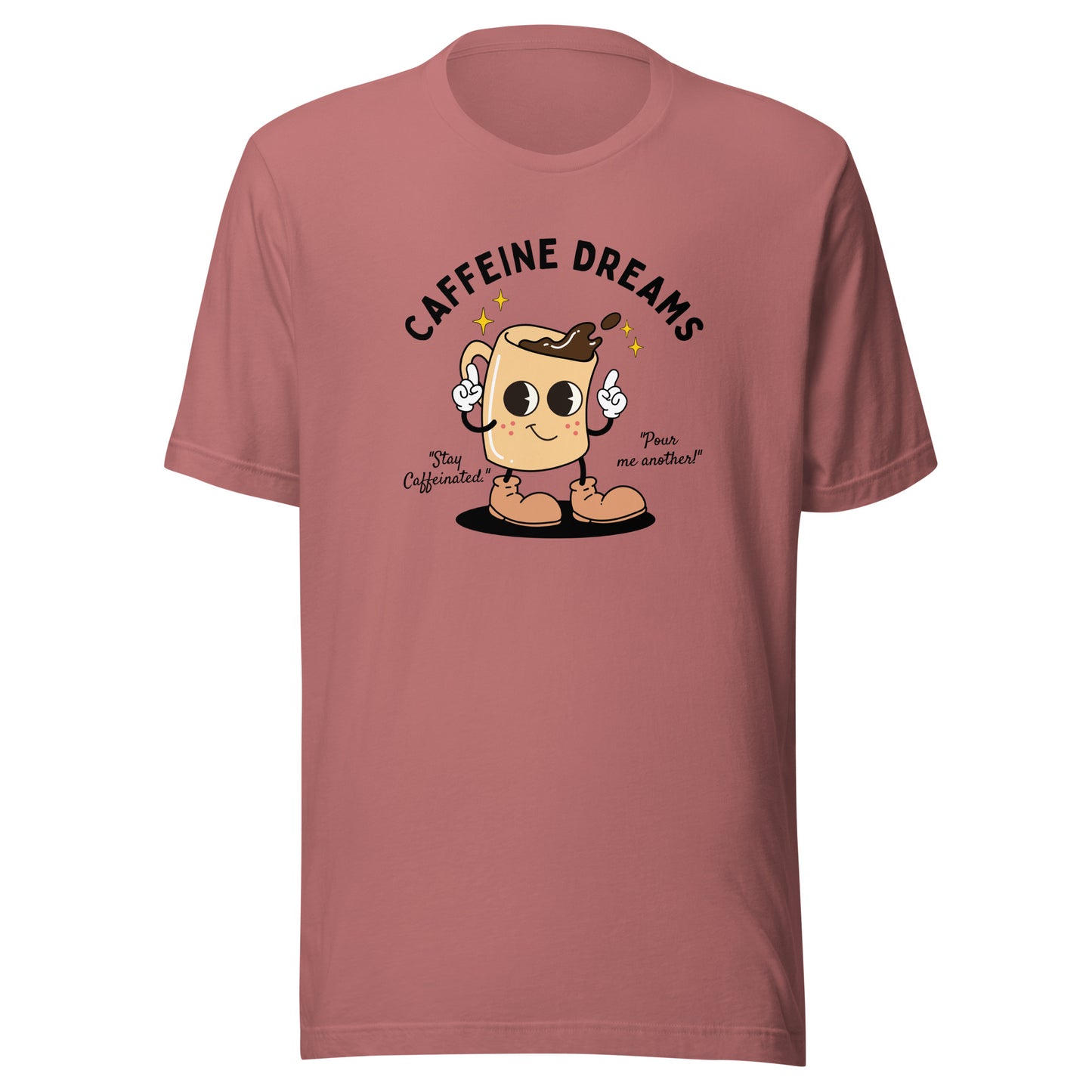 Caffeine Dreams Cup of Joe Unisex t-shirt