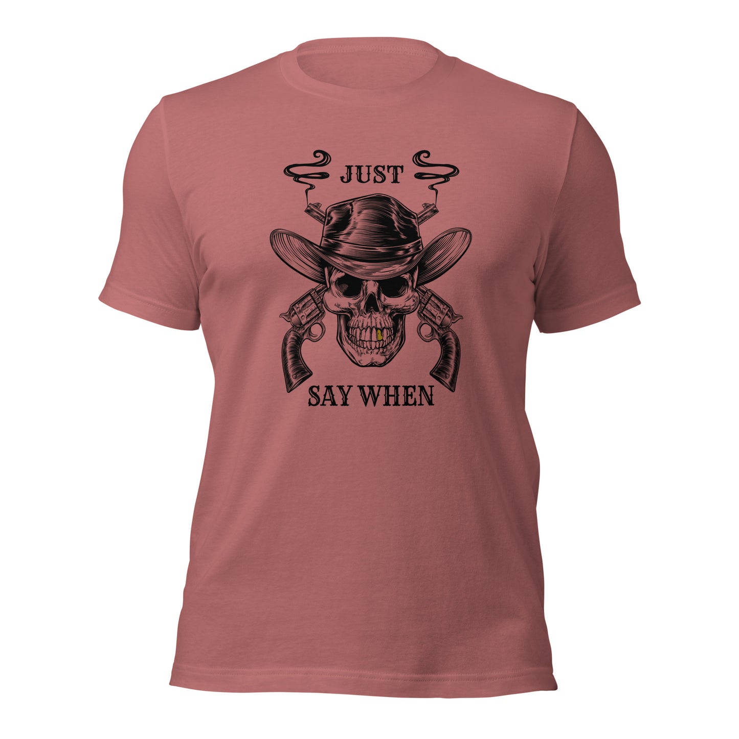 Just Say WHEN Unisex t-shirt