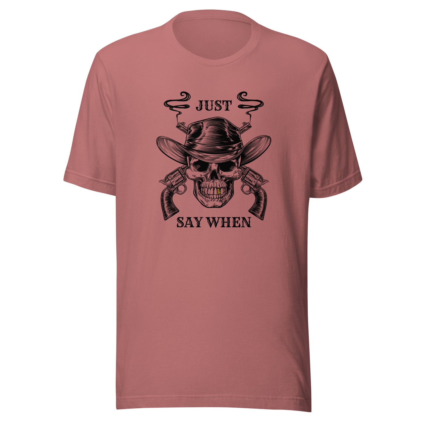Just Say WHEN Unisex t-shirt