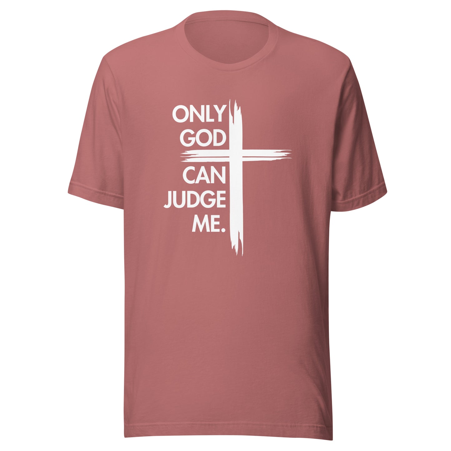 ONLY GOD CAN JUDGE ME Unisex t-shirt