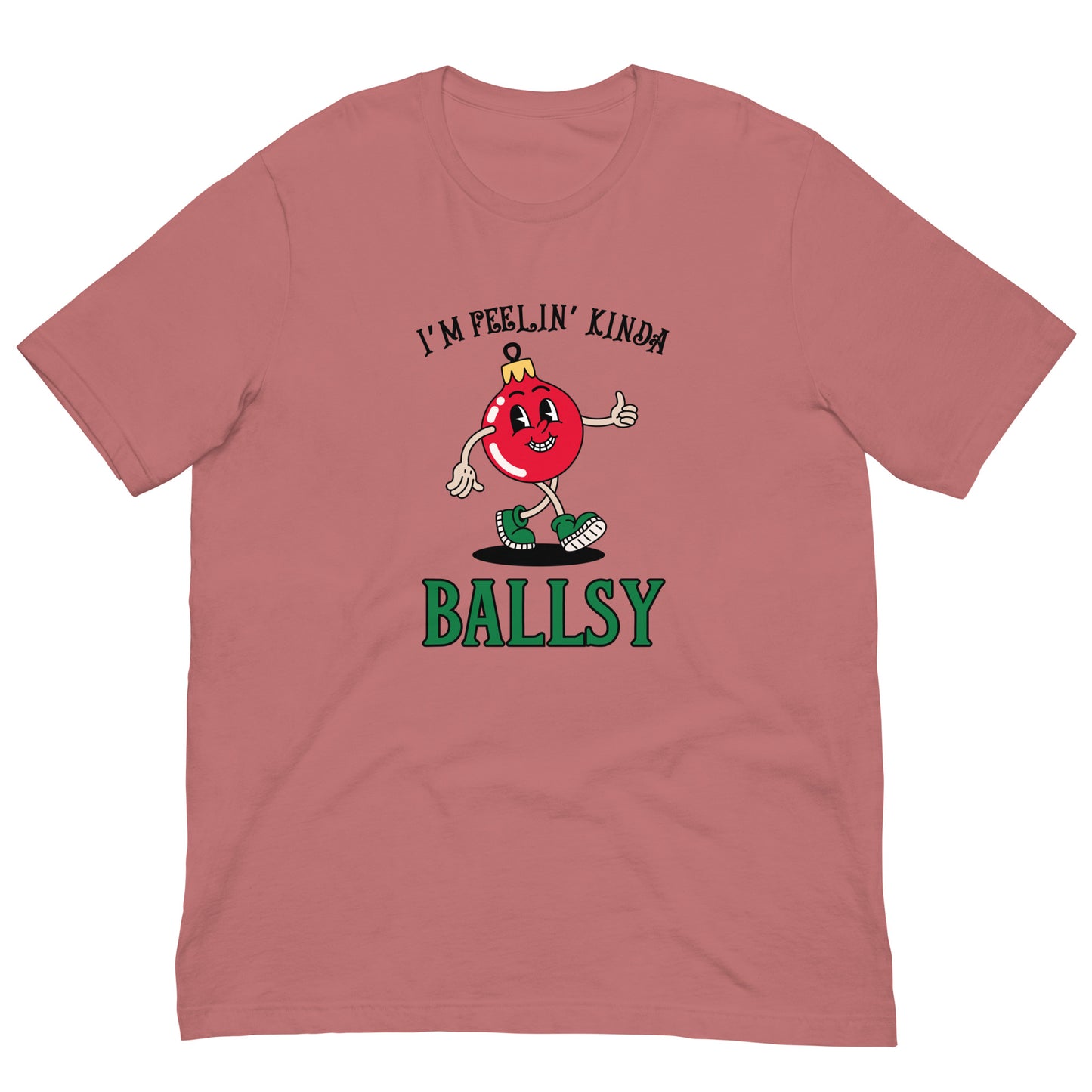 I'm feelin' kinda BALLSY Unisex t-shirt