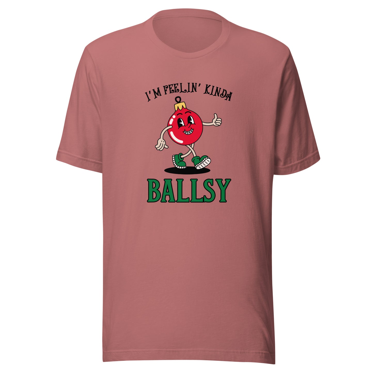 I'm feelin' kinda BALLSY Unisex t-shirt