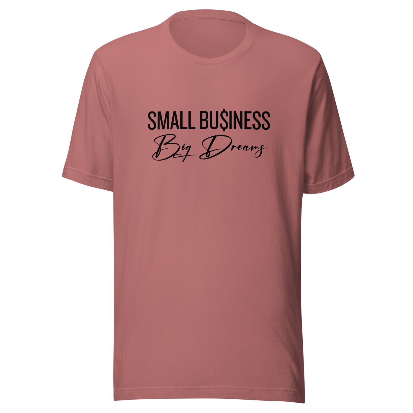 SMALL Business BIG Dreams Unisex t-shirt