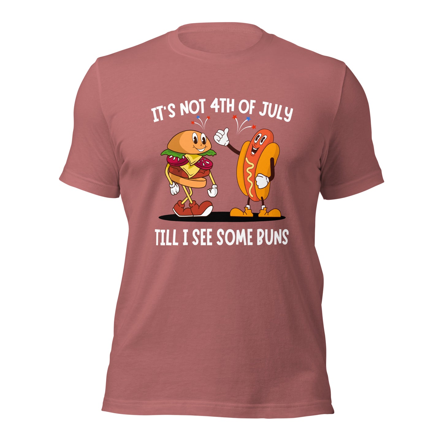 It's not 4th of July till I see some BUNS Unisex t-shirt