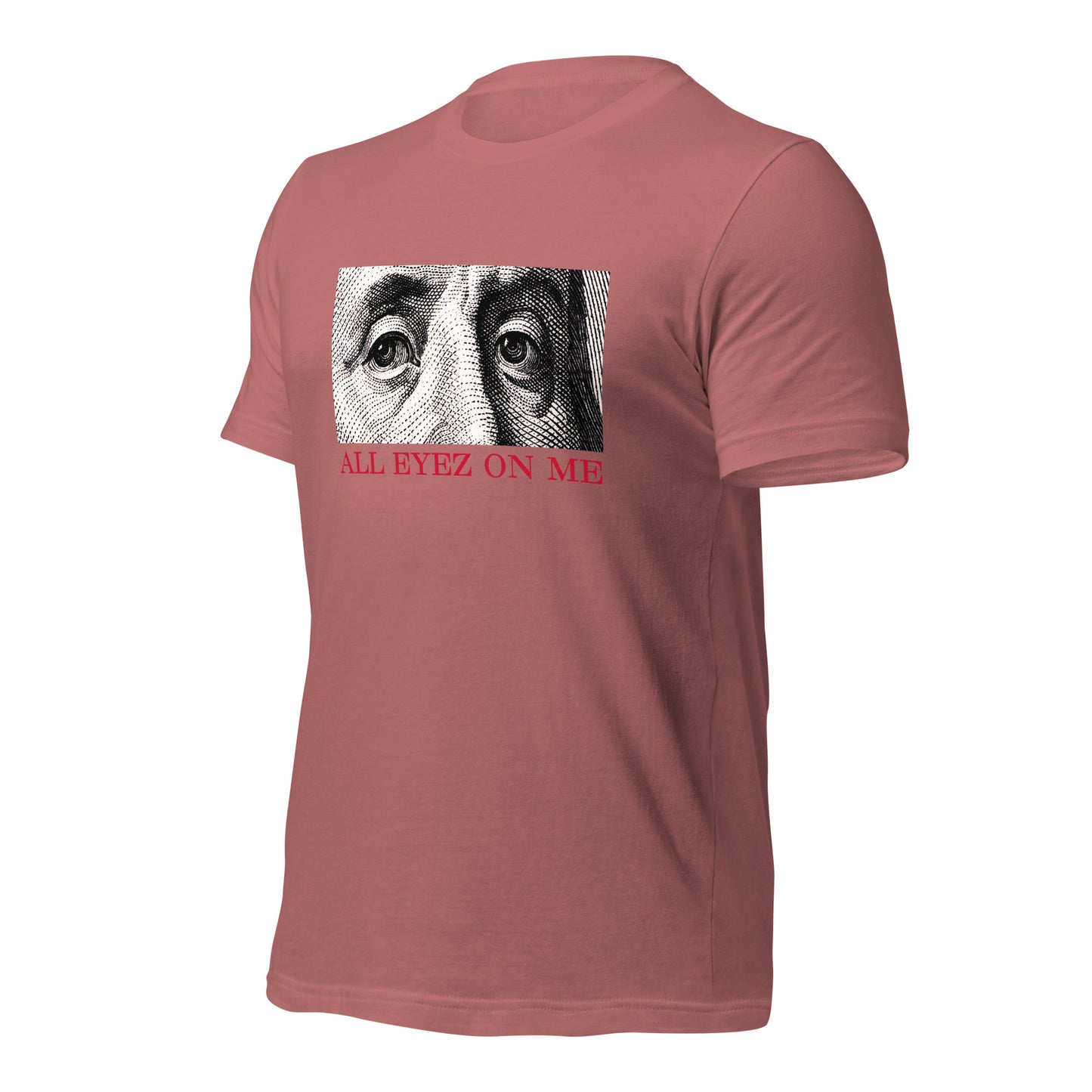 All Eyez On Me Benjamin Unisex t-shirt
