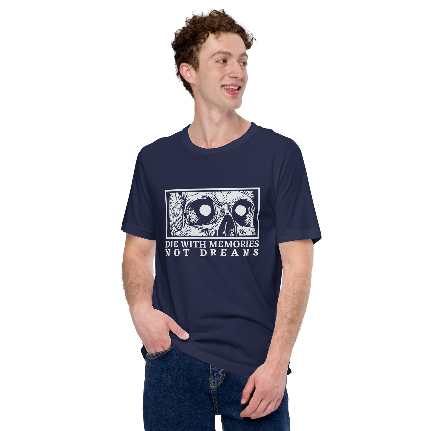 Die with Memories Not Dreams Unisex t-shirt