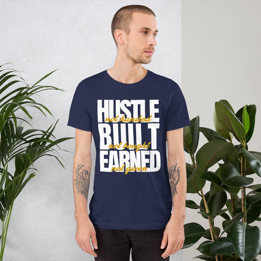 Hustle Built Earned Unisex t-shirt