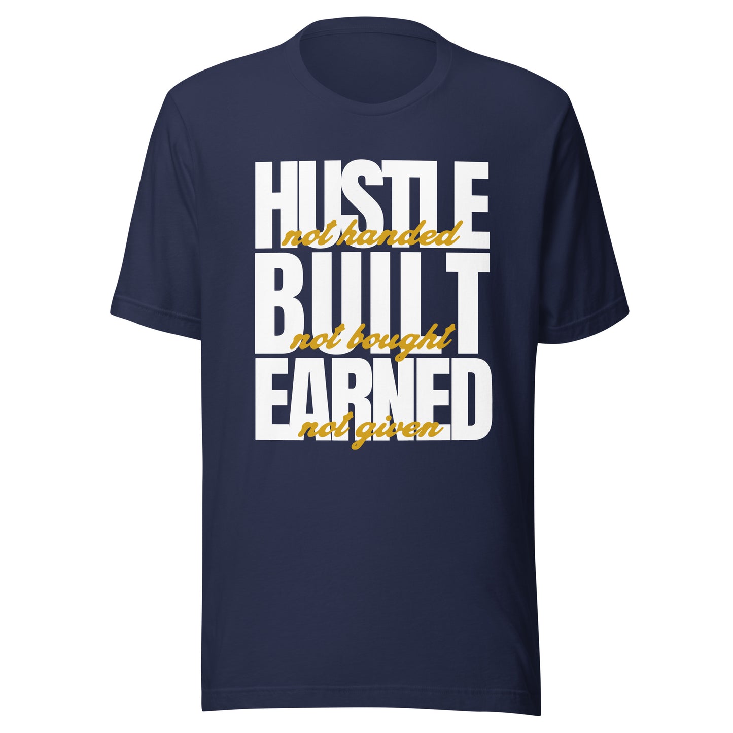 Hustle Built Earned Unisex t-shirt