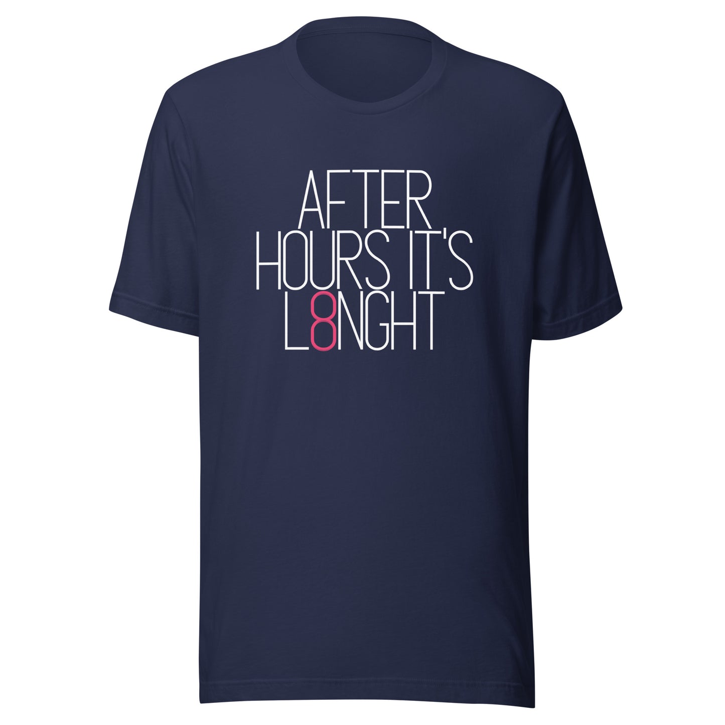 After hours it's L8NGHT Unisex t-shirt