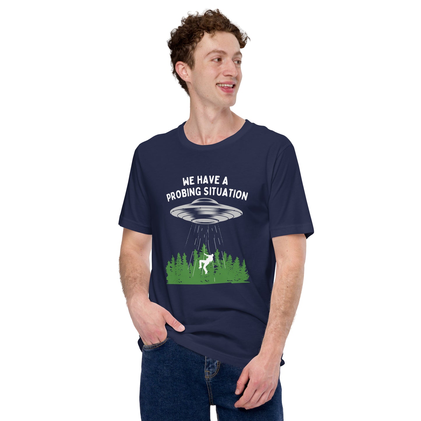 We have an alien probing situation Unisex t-shirt