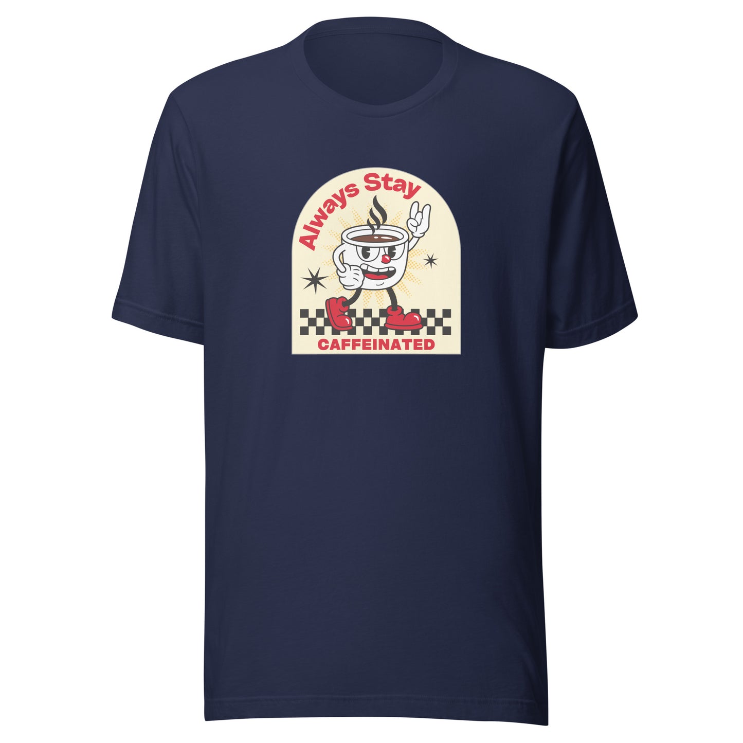 Always Stay Caffeinated coffee lover Unisex t-shirt