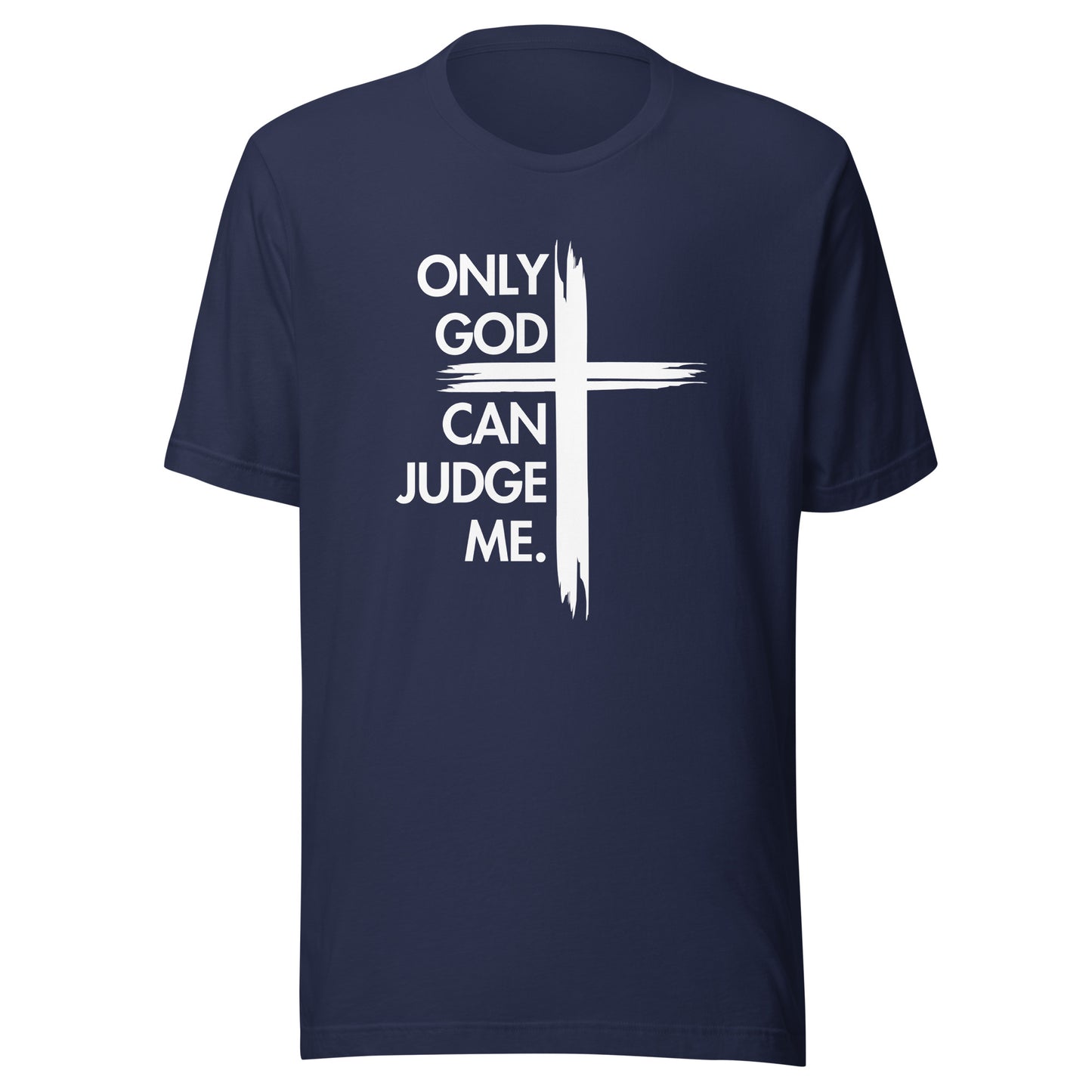 ONLY GOD CAN JUDGE ME Unisex t-shirt