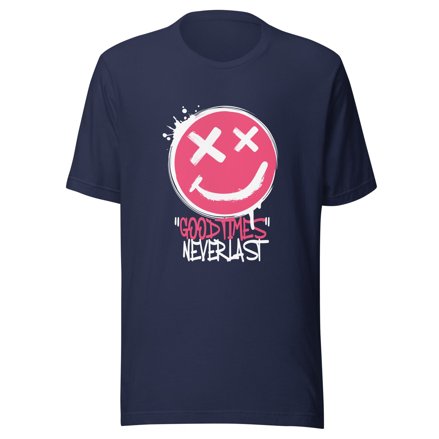 GOOD Times NEVER Last Unisex t-shirt