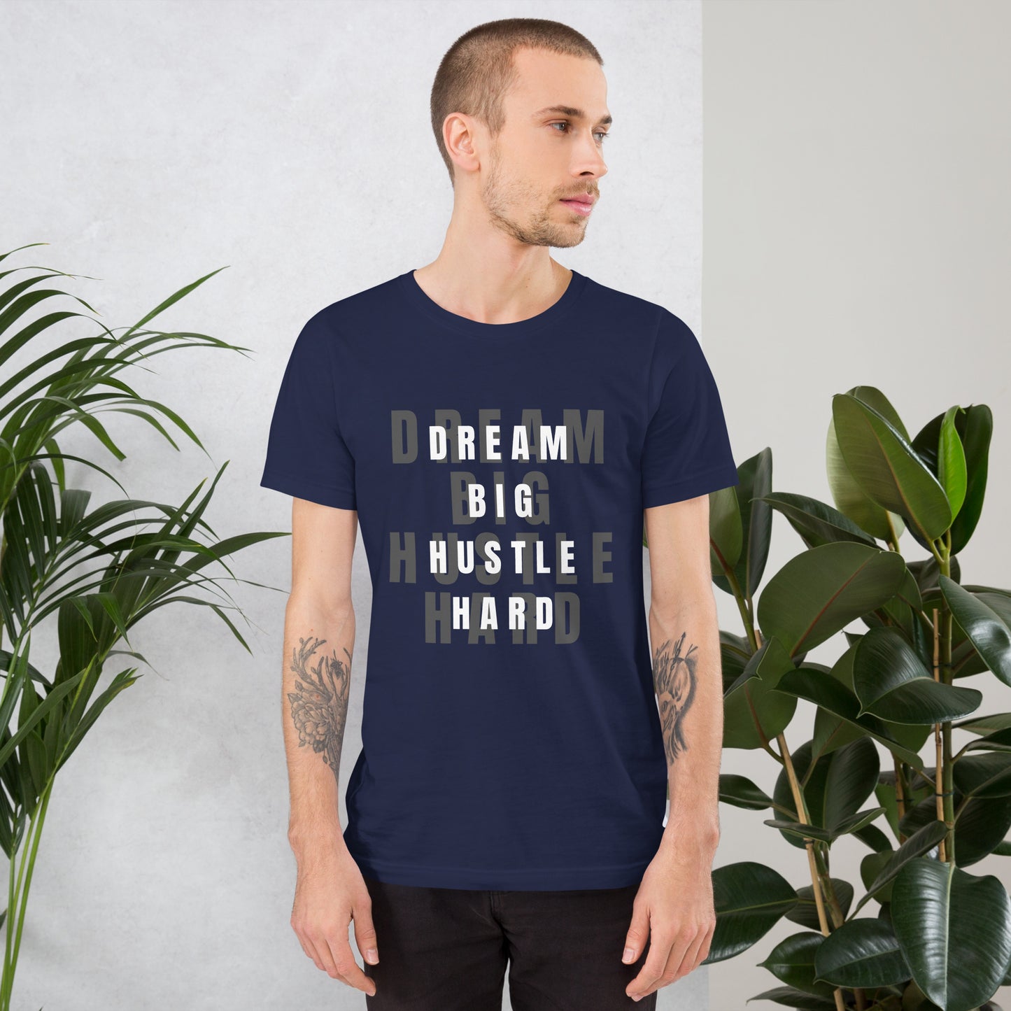 Dream BIG Hustle HARD Unisex t-shirt