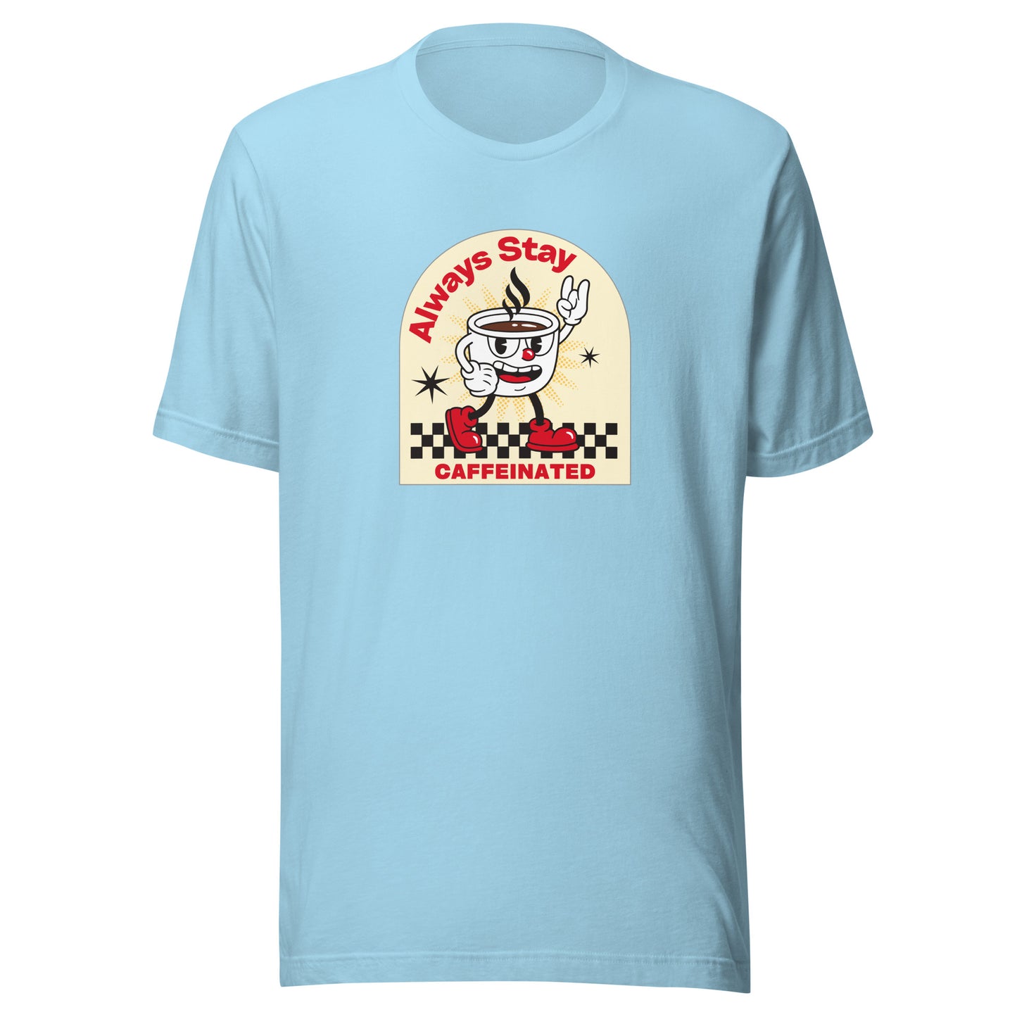 Always Stay Caffeinated coffee lover Unisex t-shirt