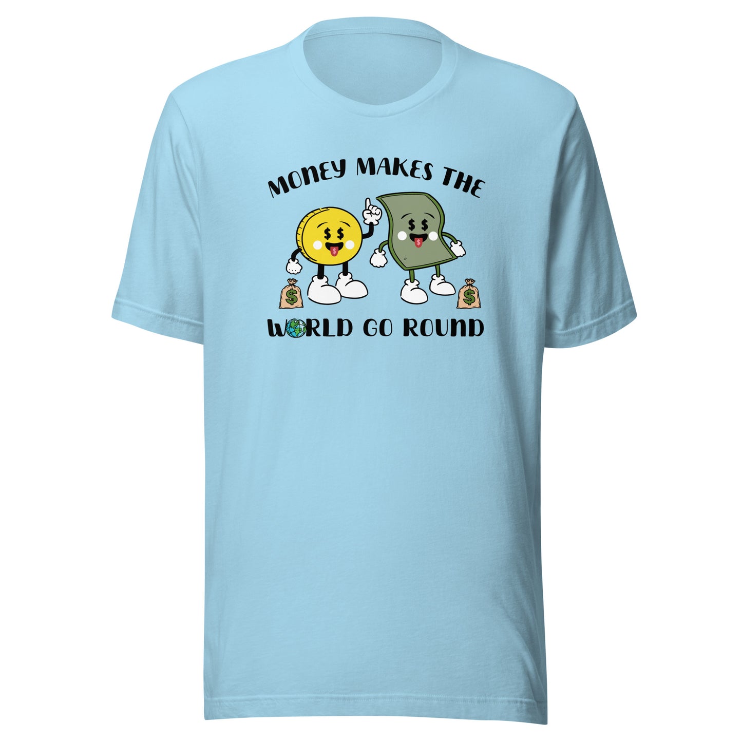 Money Makes The World Go Round Unisex t-shirt