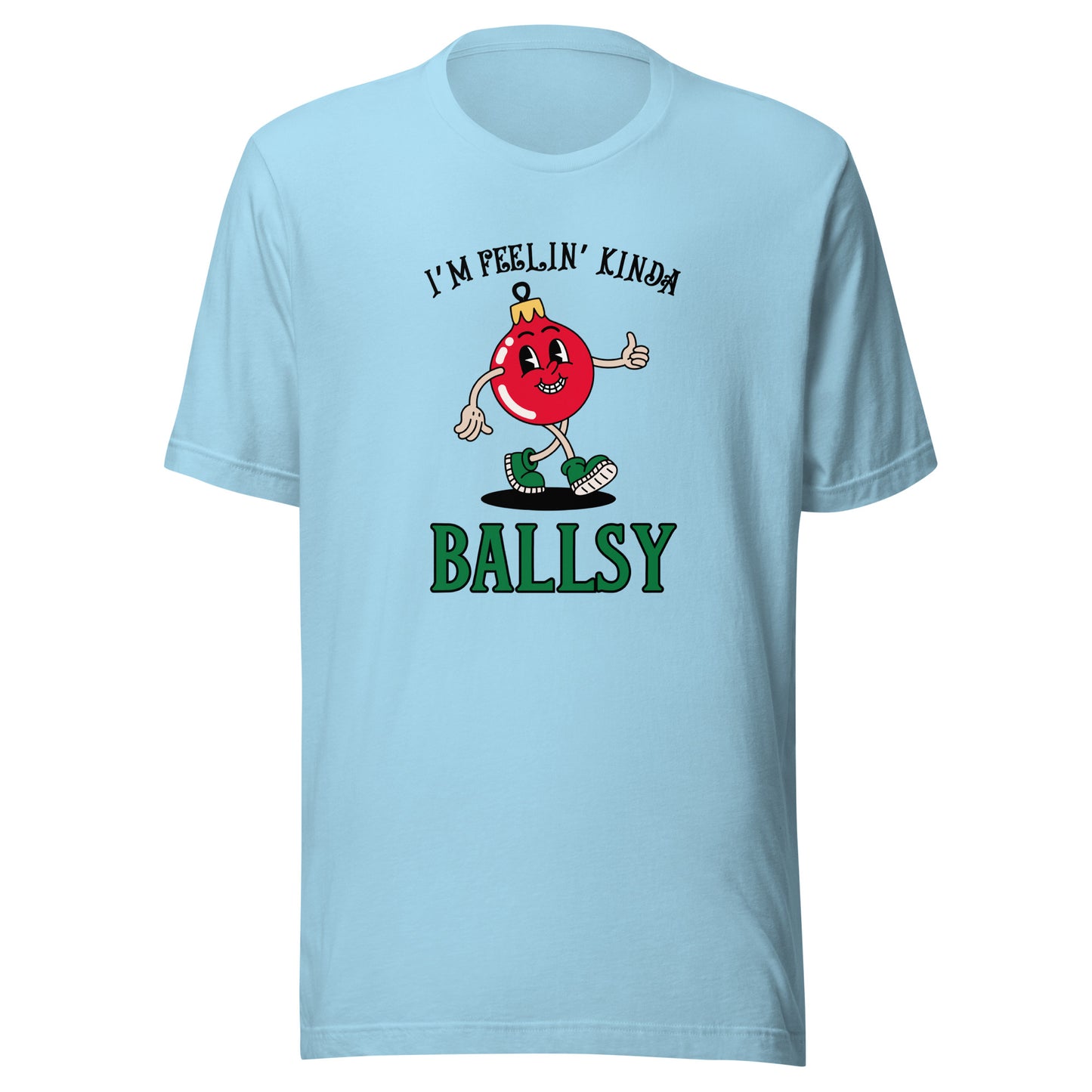 I'm feelin' kinda BALLSY Unisex t-shirt