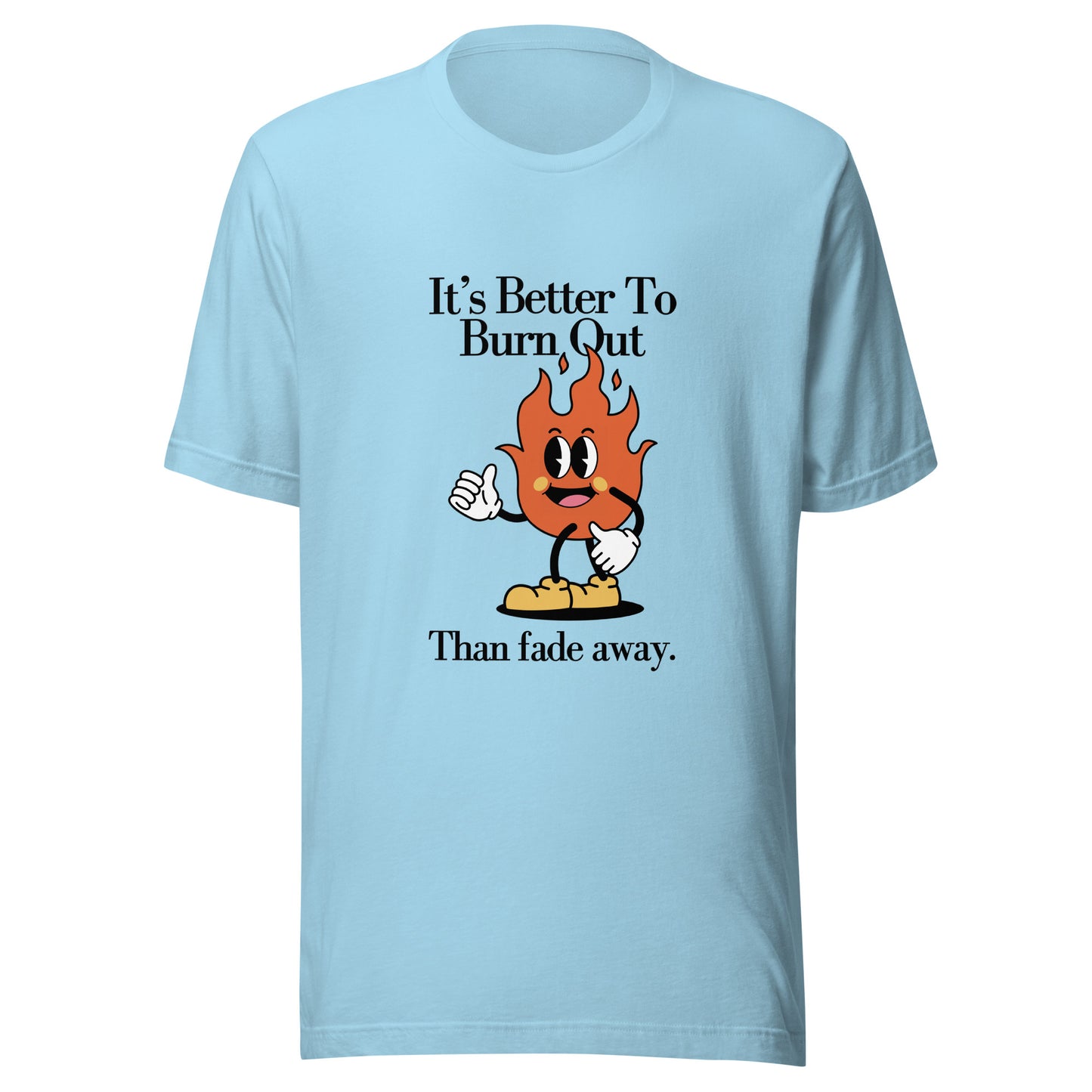 Burn Out Fade Away Unisex t-shirt