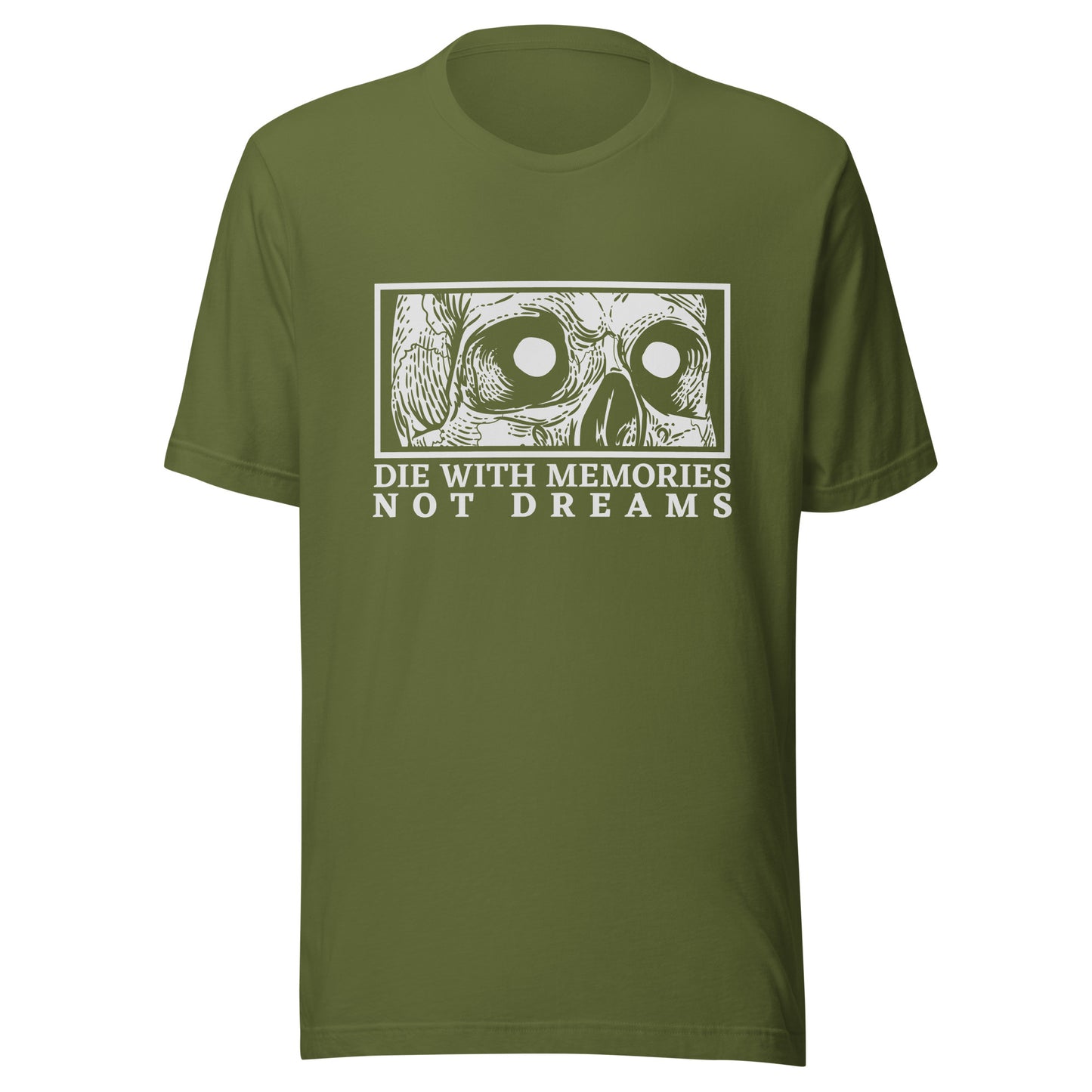 Die with Memories Not Dreams Unisex t-shirt