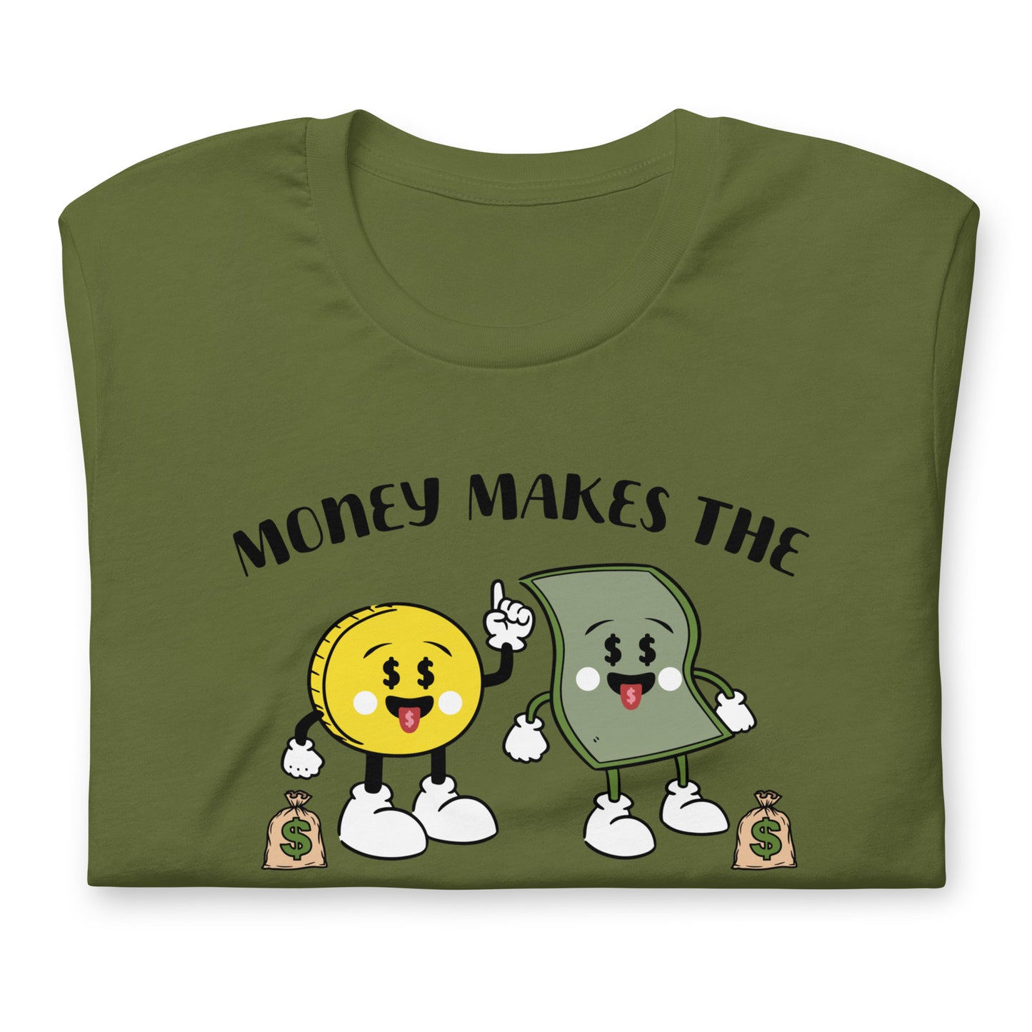 Money Makes The World Go Round Unisex t-shirt