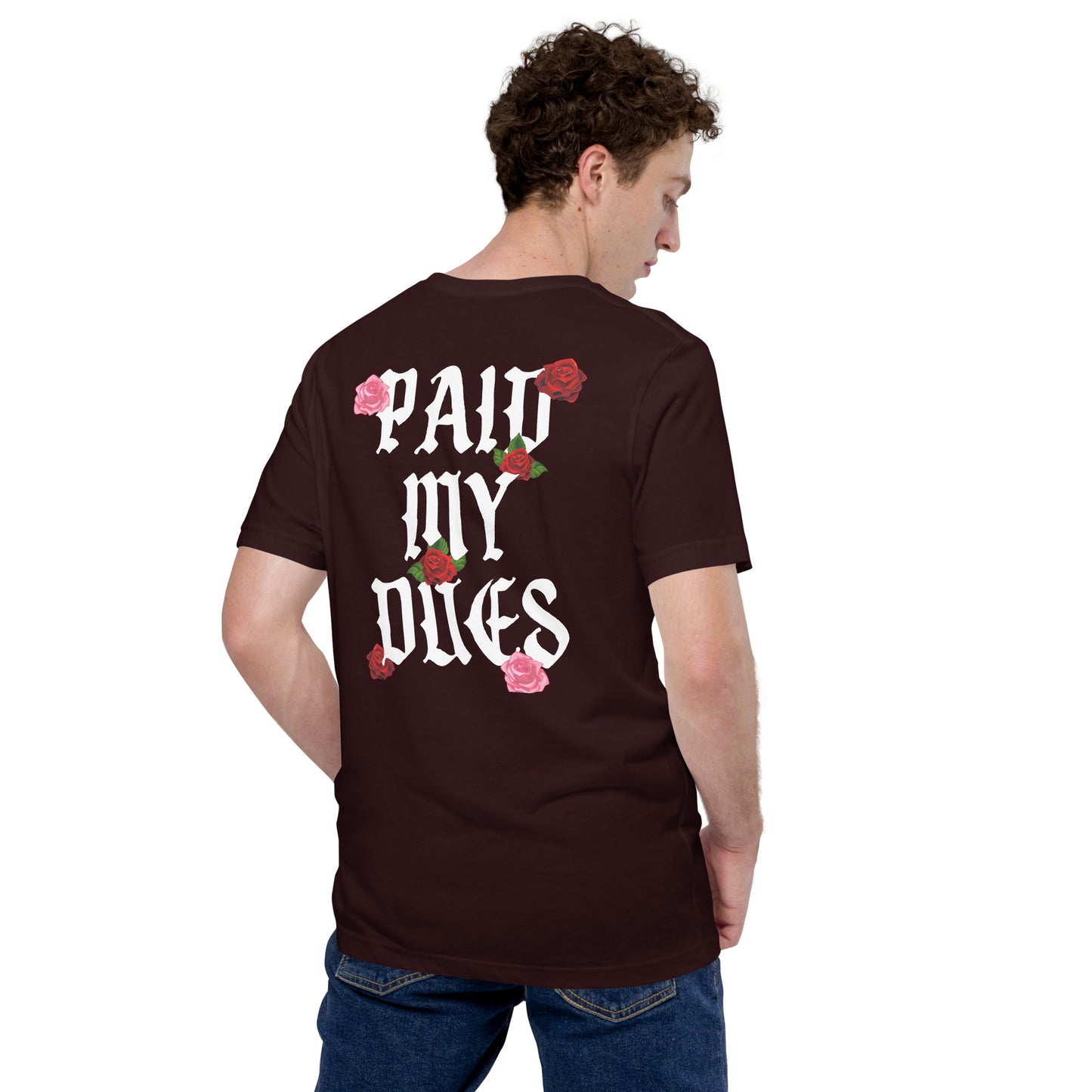 Paid My Dues roses Unisex t-shirt