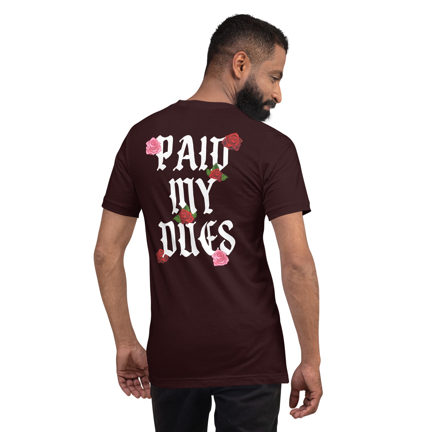 Paid My Dues roses Unisex t-shirt