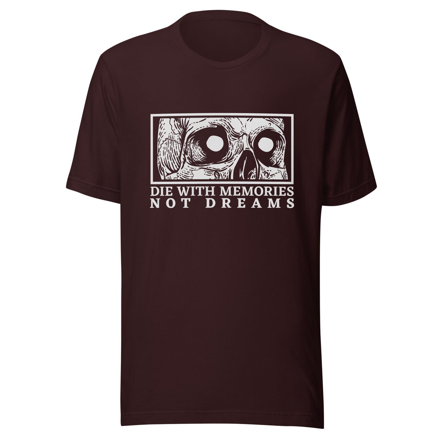 Die with Memories Not Dreams Unisex t-shirt