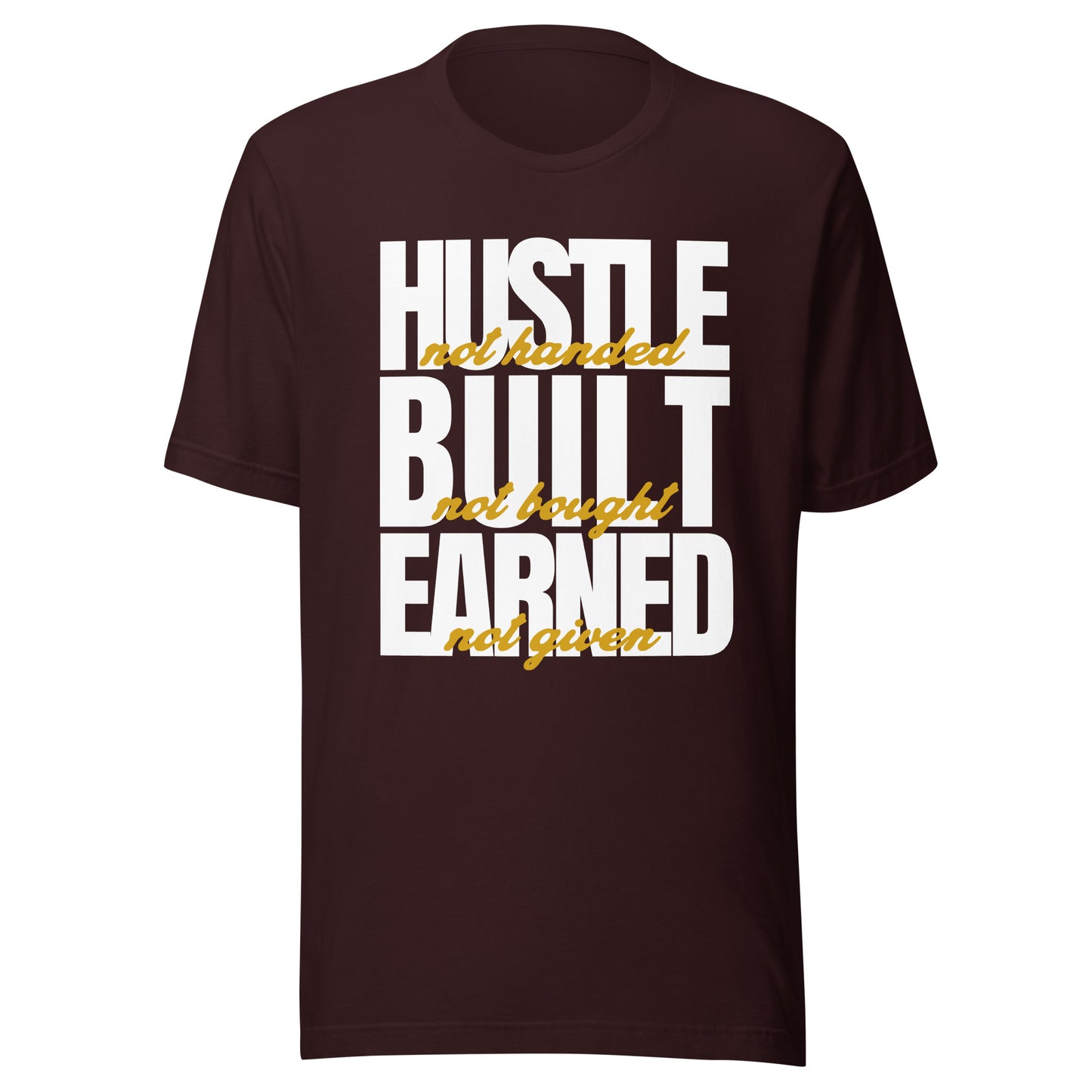 Hustle Built Earned Unisex t-shirt