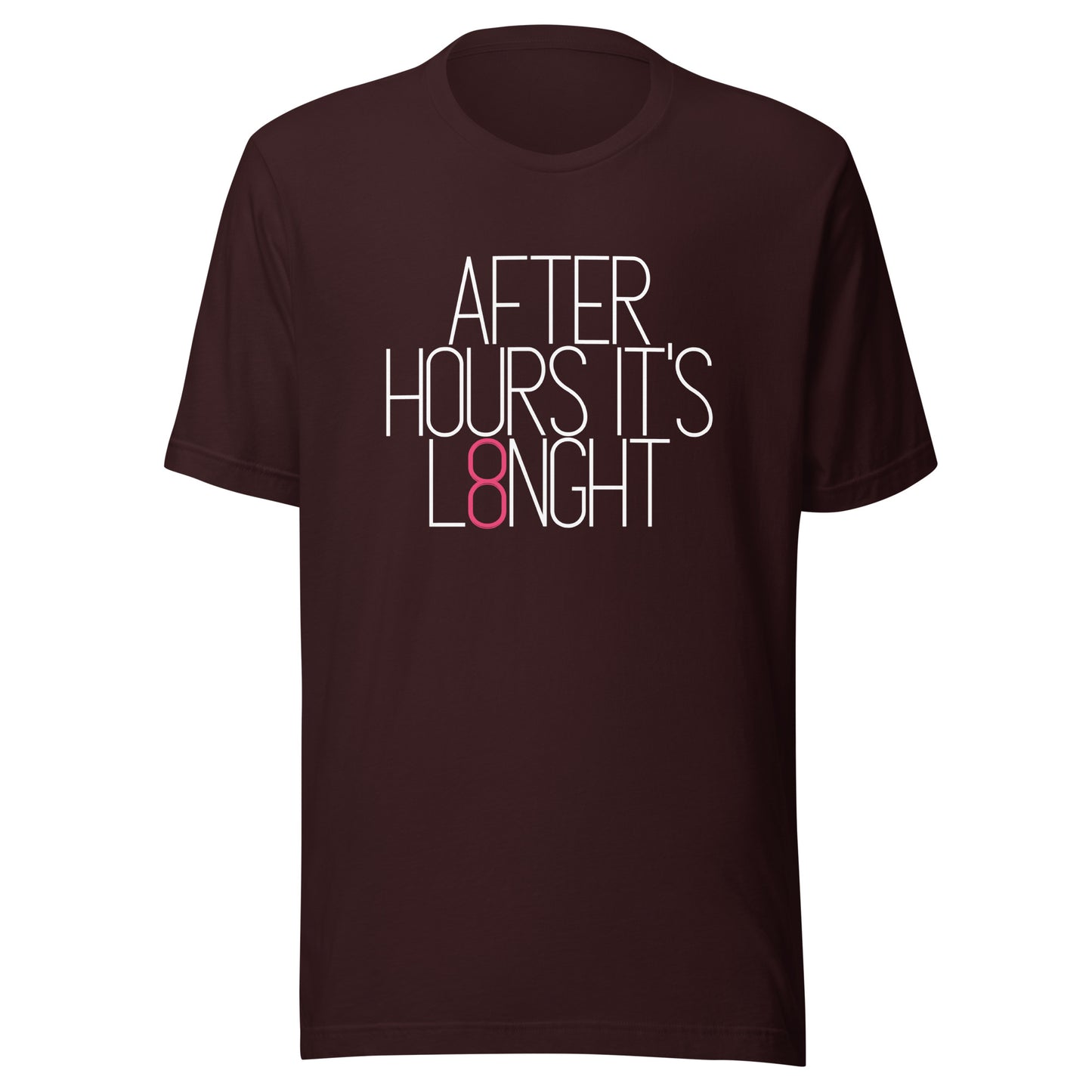 After hours it's L8NGHT Unisex t-shirt