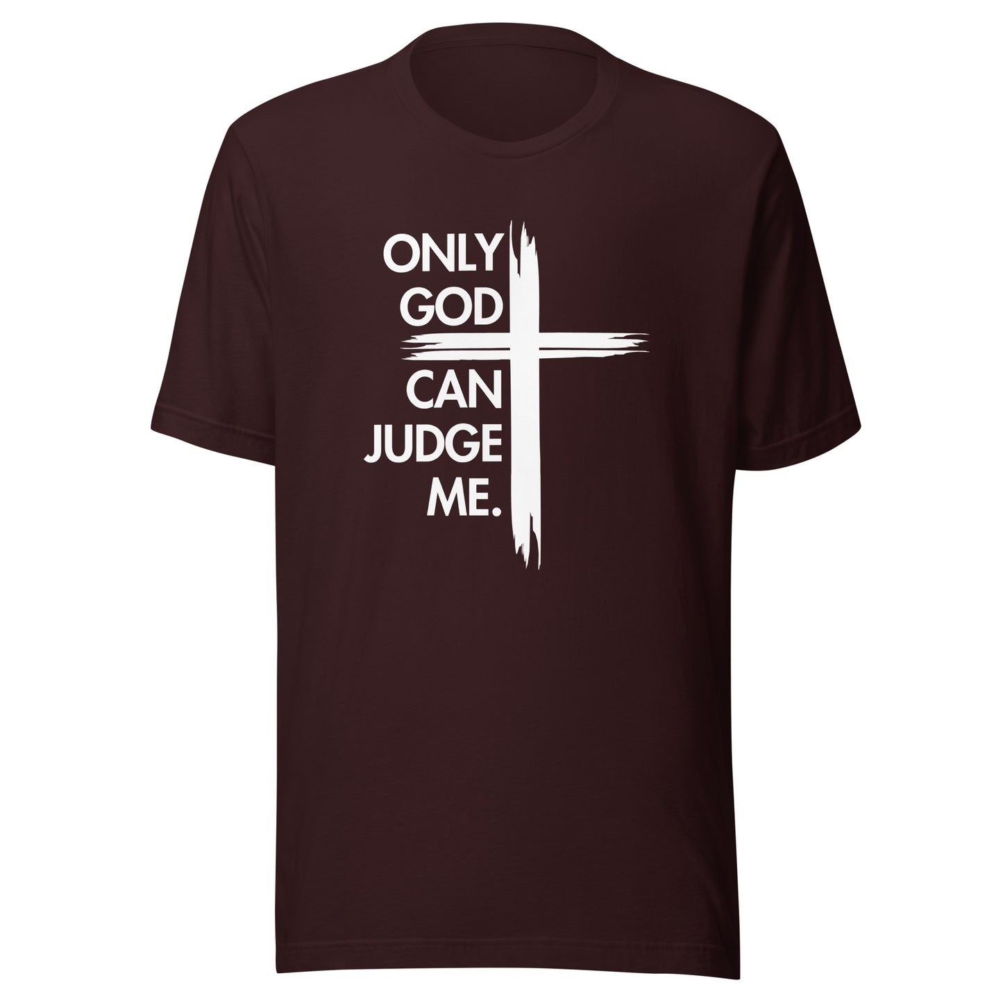 ONLY GOD CAN JUDGE ME Unisex t-shirt
