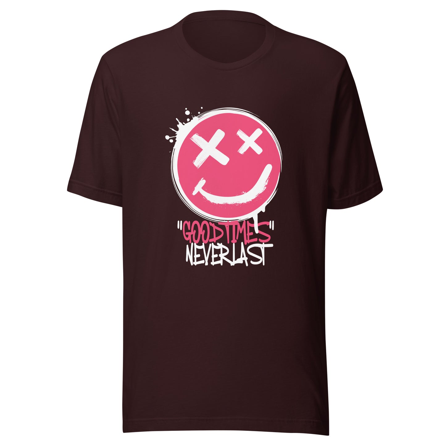 GOOD Times NEVER Last Unisex t-shirt
