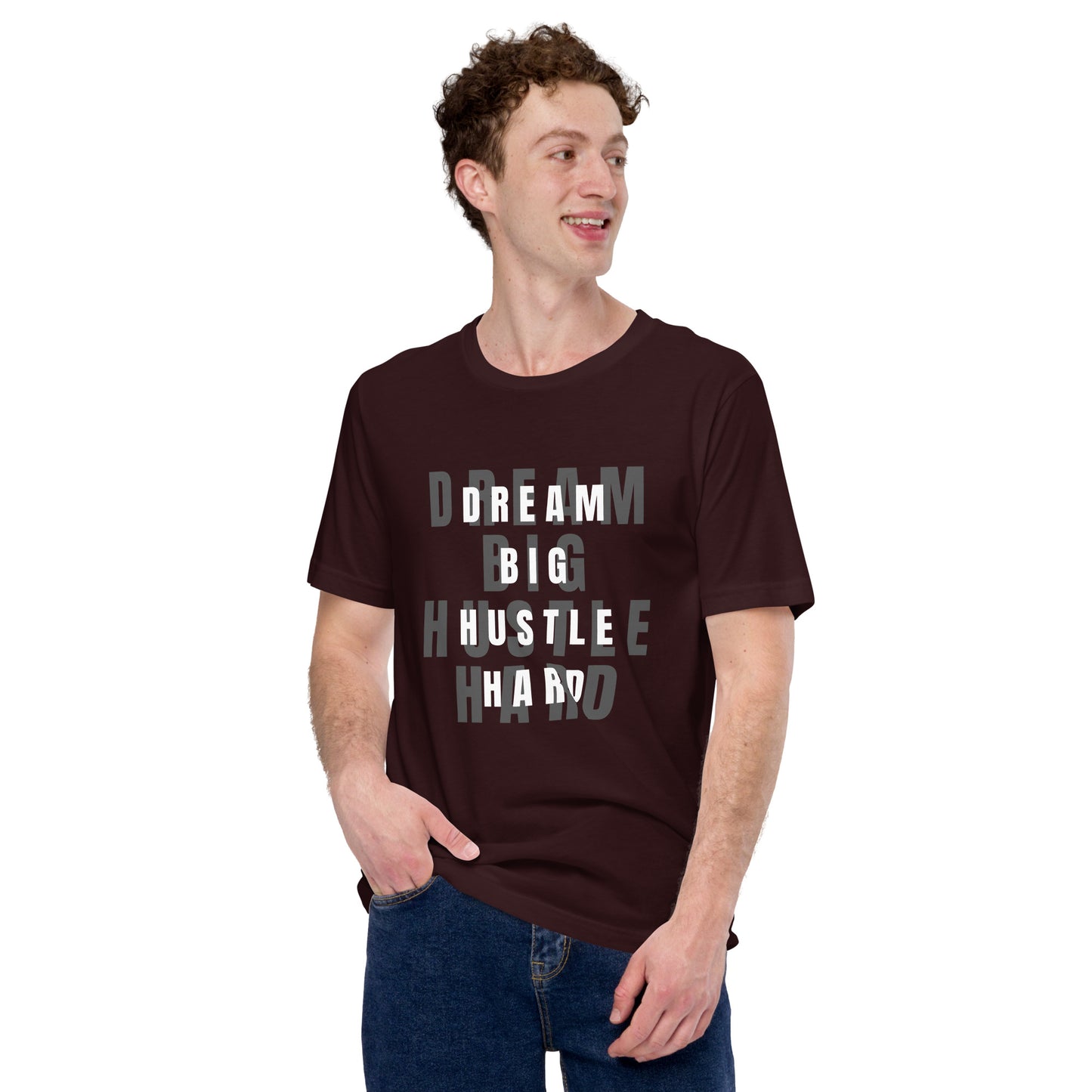 Dream BIG Hustle HARD Unisex t-shirt