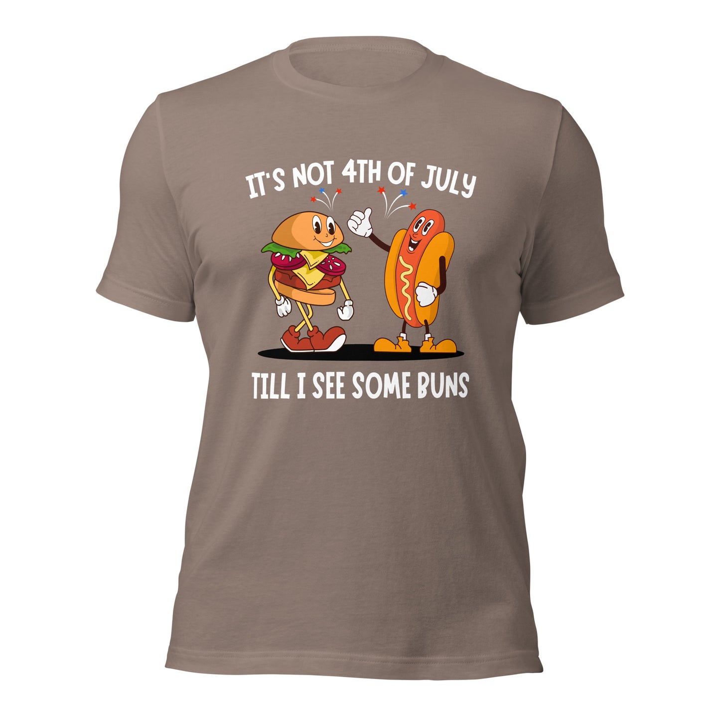 It's not 4th of July till I see some BUNS Unisex t-shirt