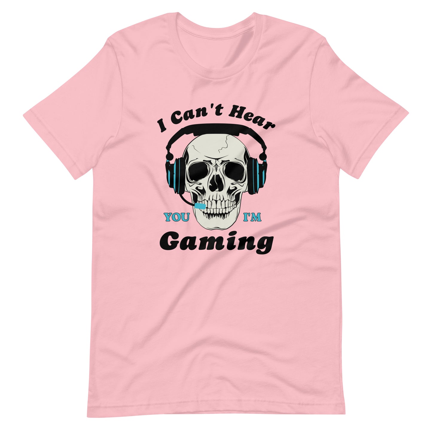 I Can't Hear You I'm GAMING Unisex t-shirt