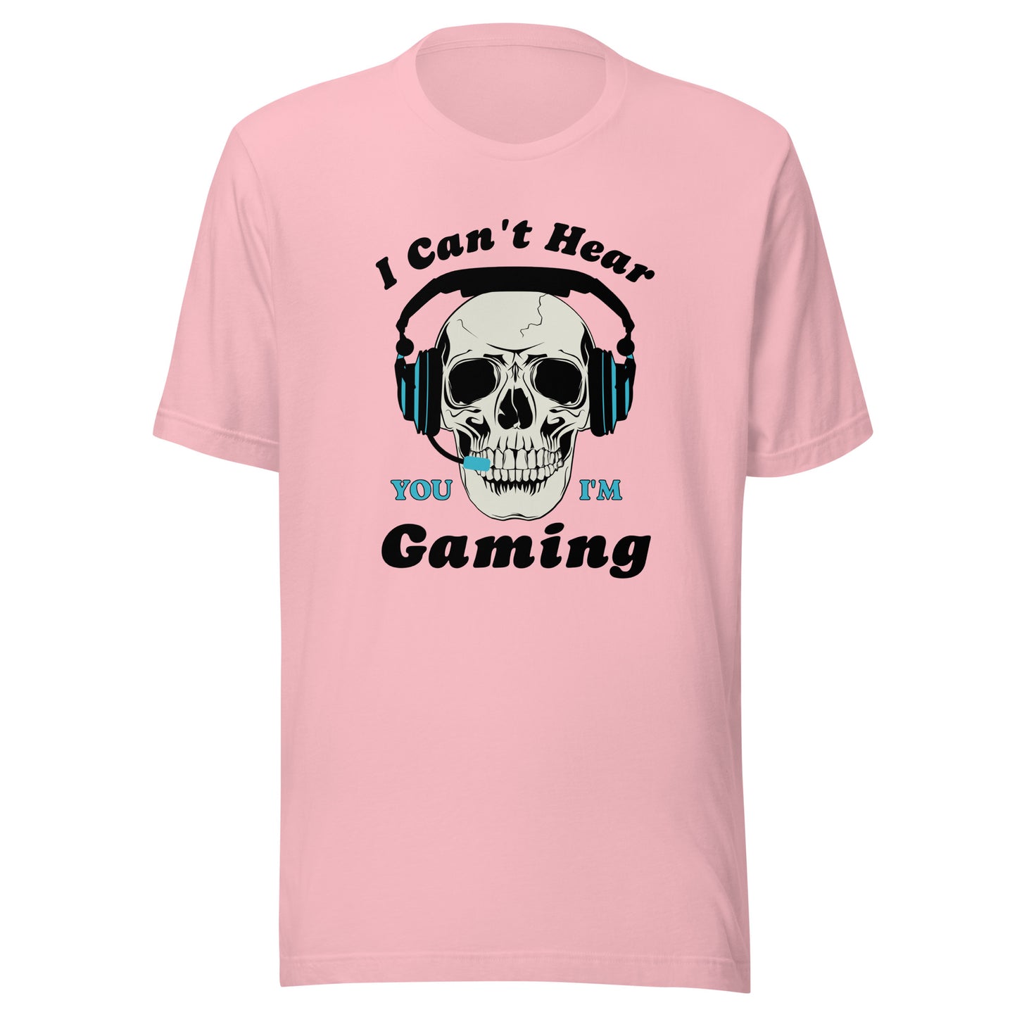 I Can't Hear You I'm GAMING Unisex t-shirt