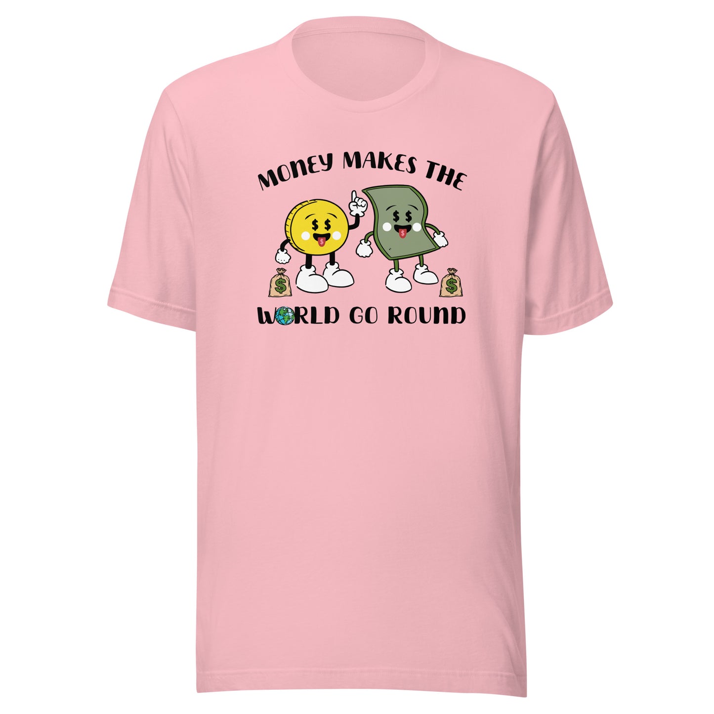 Money Makes The World Go Round Unisex t-shirt
