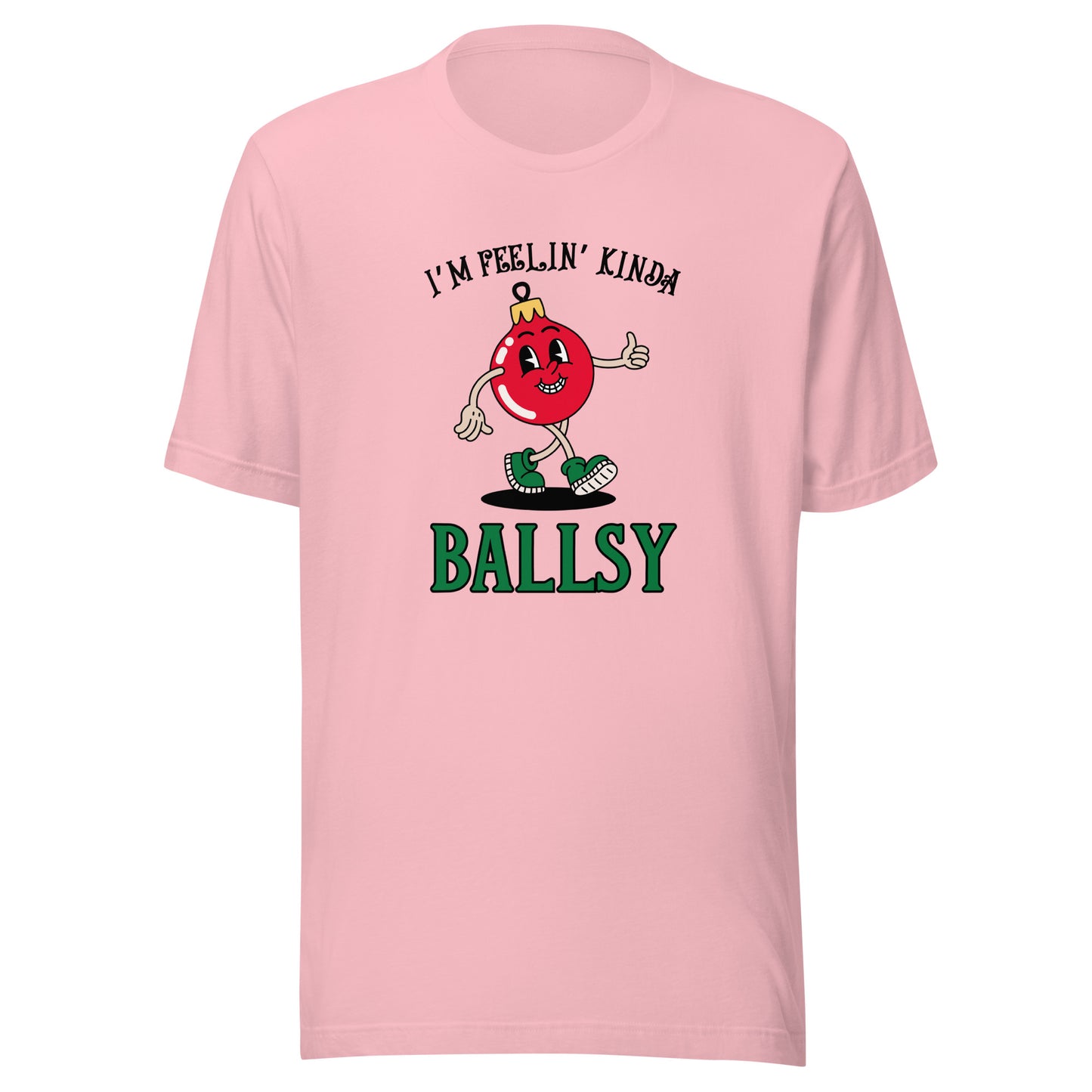 I'm feelin' kinda BALLSY Unisex t-shirt