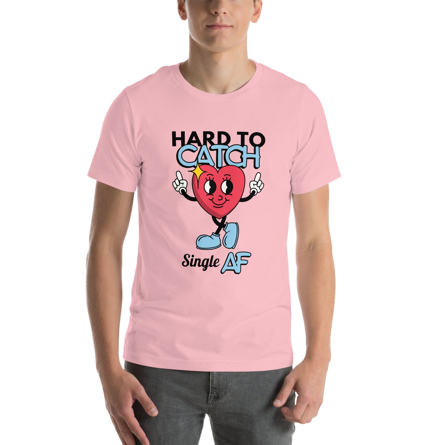 Hard to Catch Single AF Unisex t-shirt