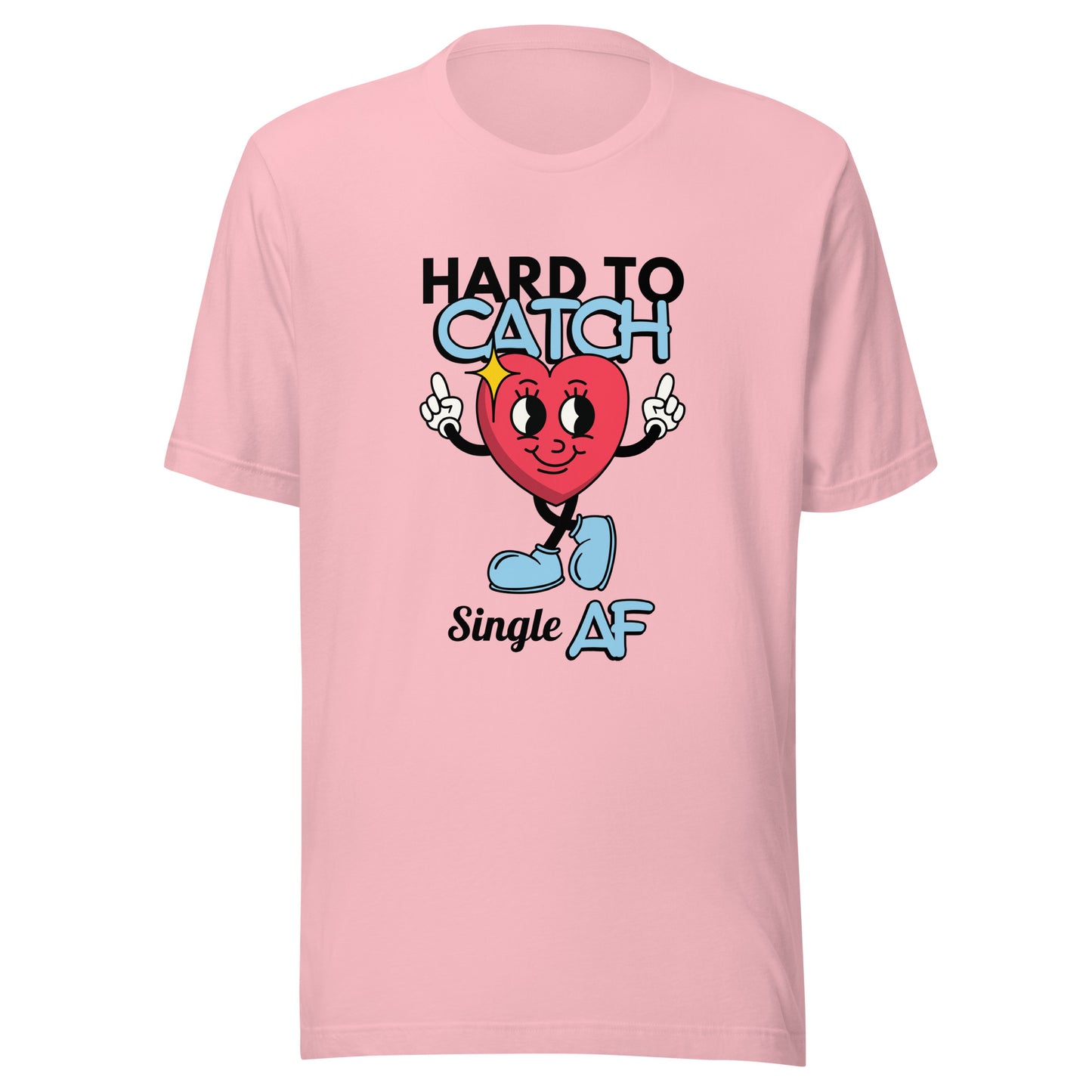 Hard to Catch Single AF Unisex t-shirt
