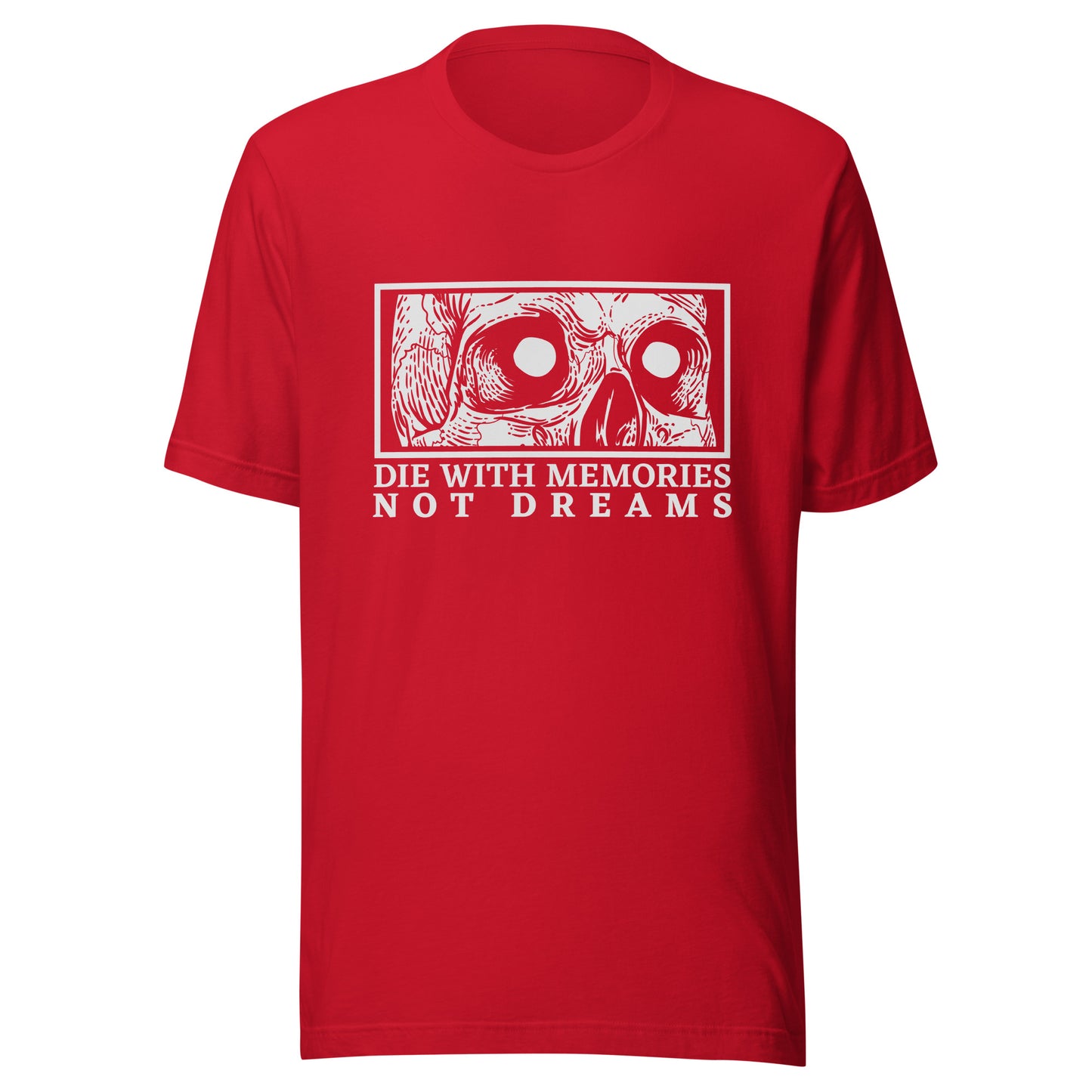 Die with Memories Not Dreams Unisex t-shirt