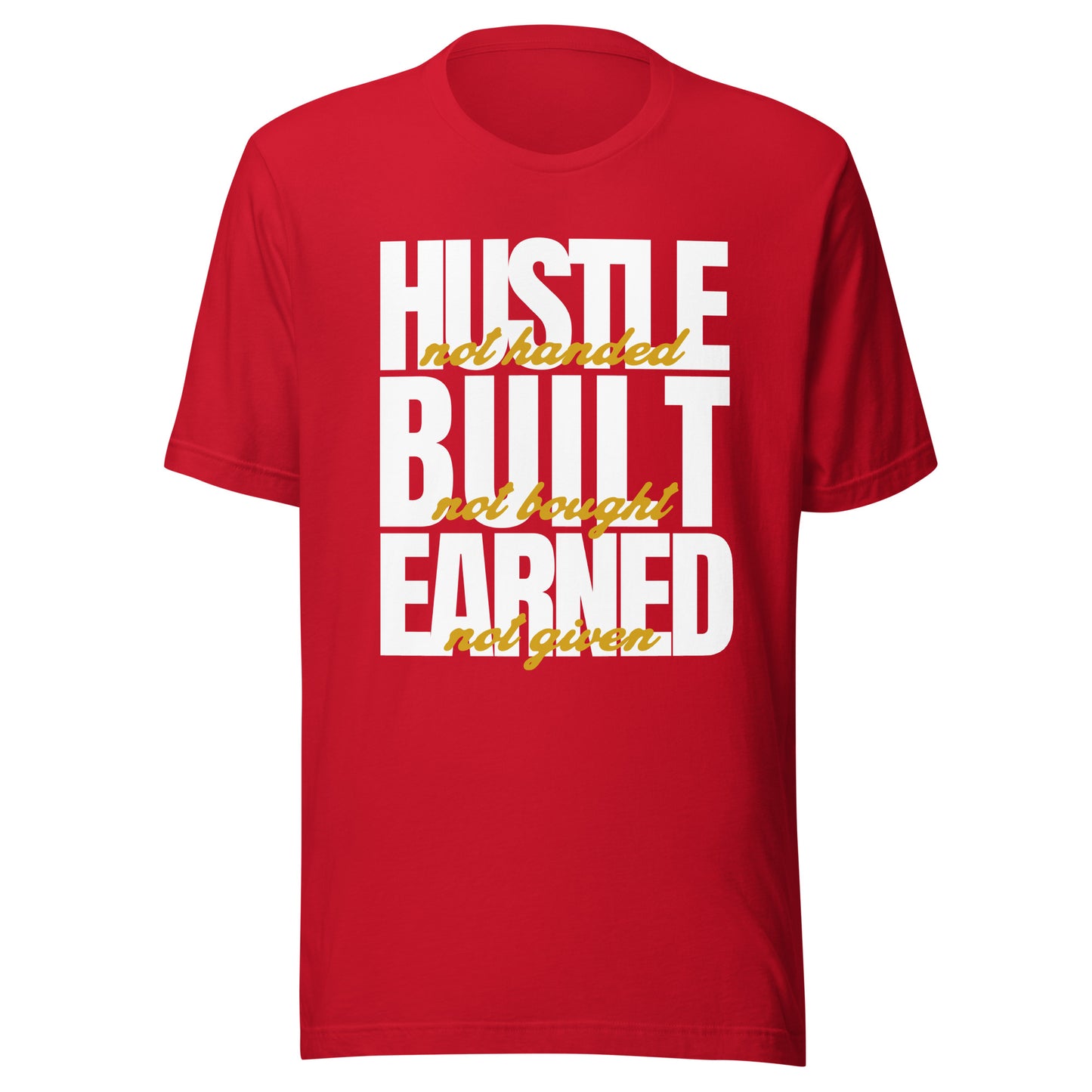 Hustle Built Earned Unisex t-shirt